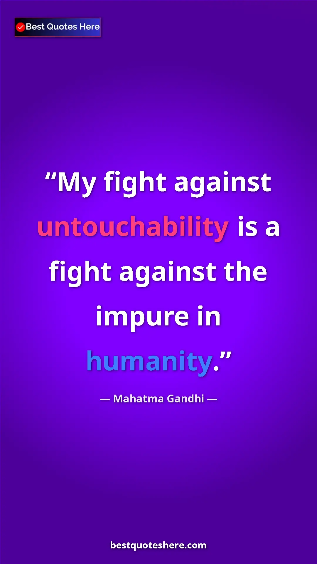 Mahatma Gandhi Quote Card: "My fight against untouchability is a fight against the..." Pinterest quote poster by Mahatma Gandhi: "My fight against untouchability is a fight against the..."