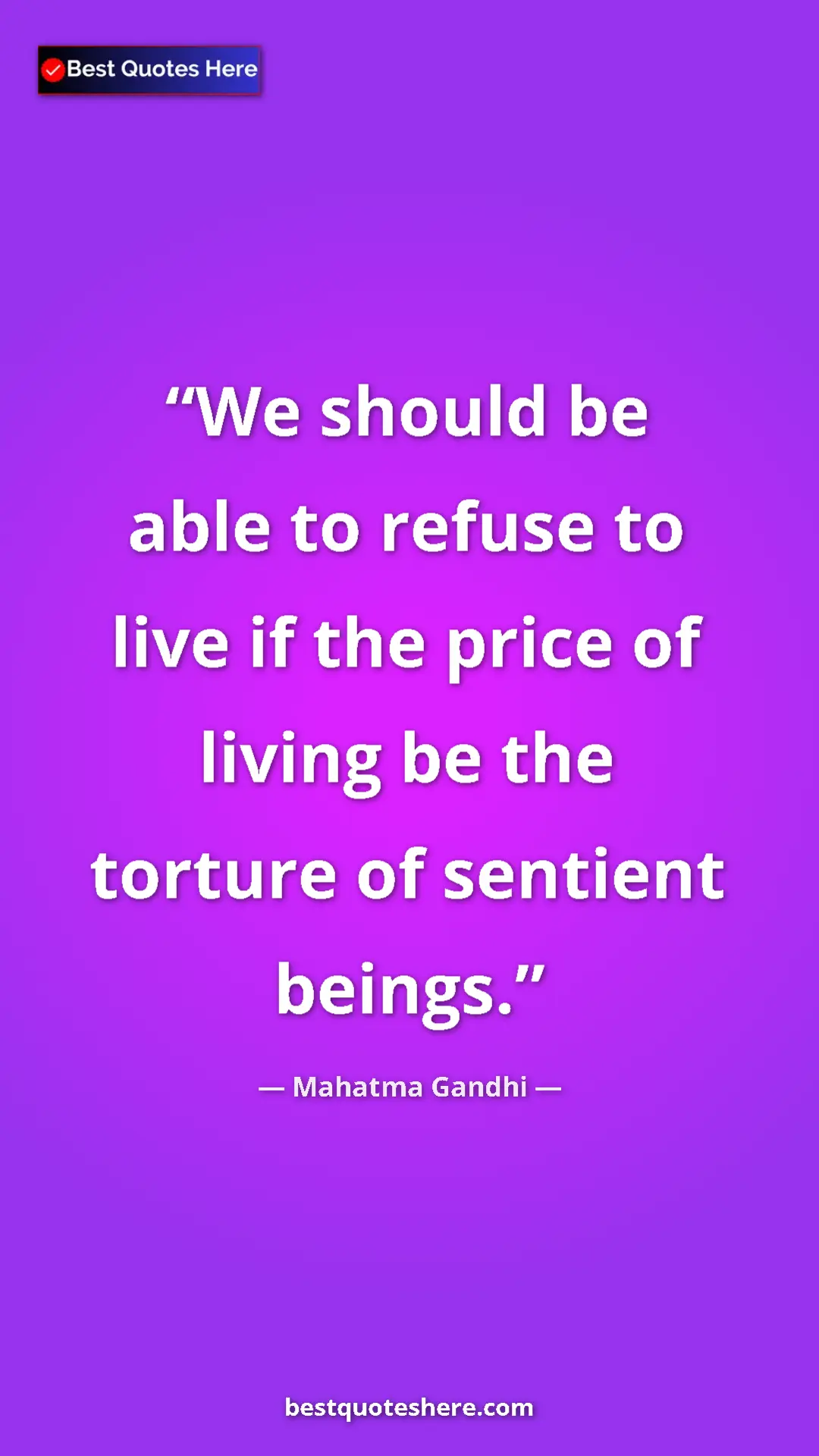 Mahatma Gandhi Quote Card: "We should be able to refuse to live if the price of living..." Pinterest quote poster by Mahatma Gandhi: "We should be able to refuse to live if the price of living..."