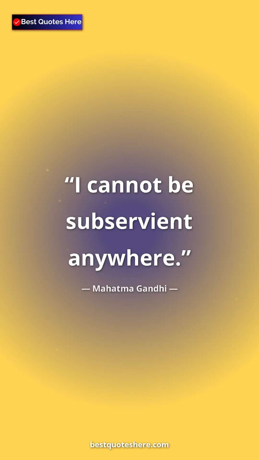 Pinterest quote poster by Mahatma Gandhi: "I cannot be subservient anywhere."