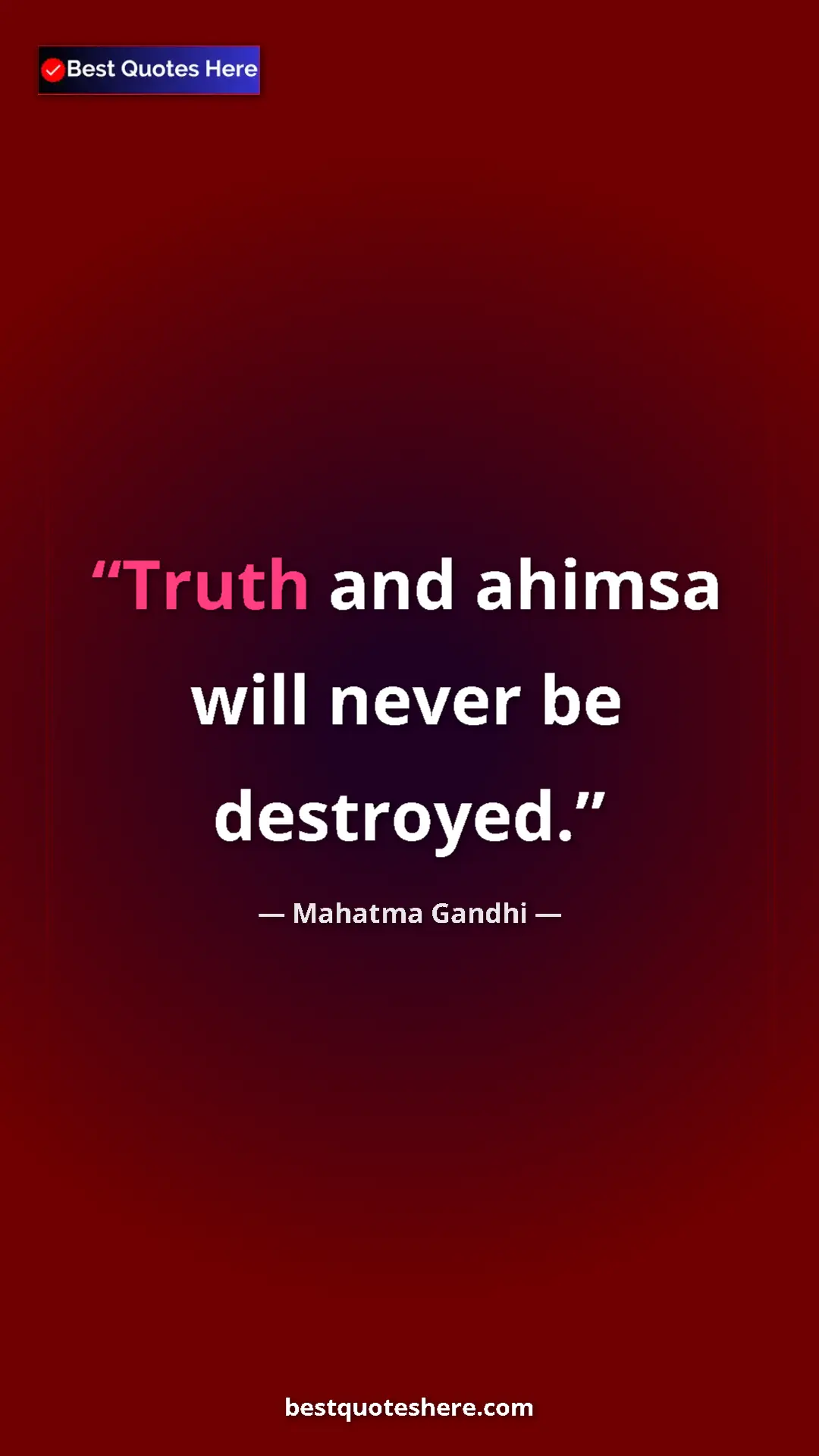 Pinterest quote poster by Mahatma Gandhi: "Truth and ahimsa will never be destroyed."