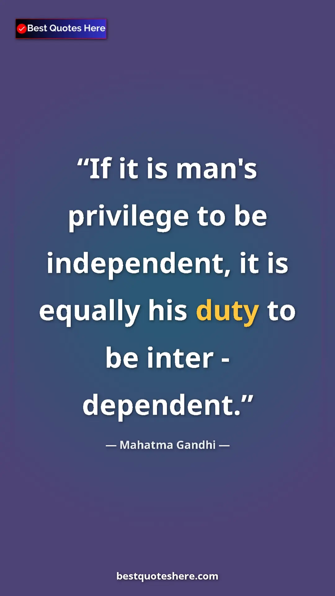 Pinterest quote poster by Mahatma Gandhi: "If it is man's privilege to be independent, it is equally..."