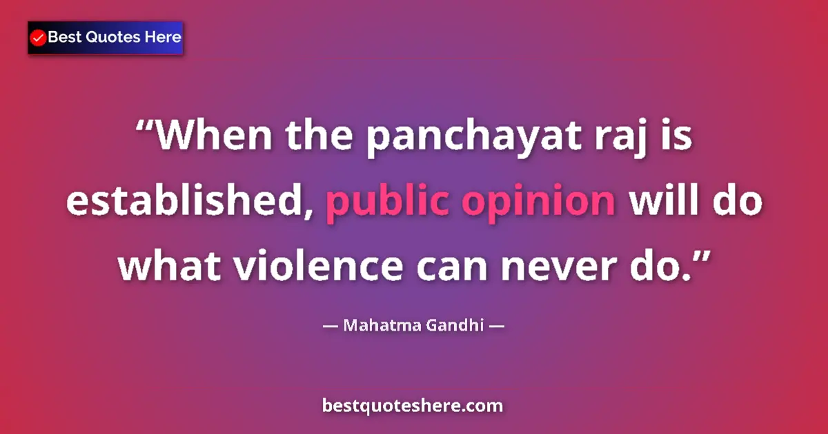 Mahatma Gandhi quote: "When the panchayat raj is established, public opinion will..."