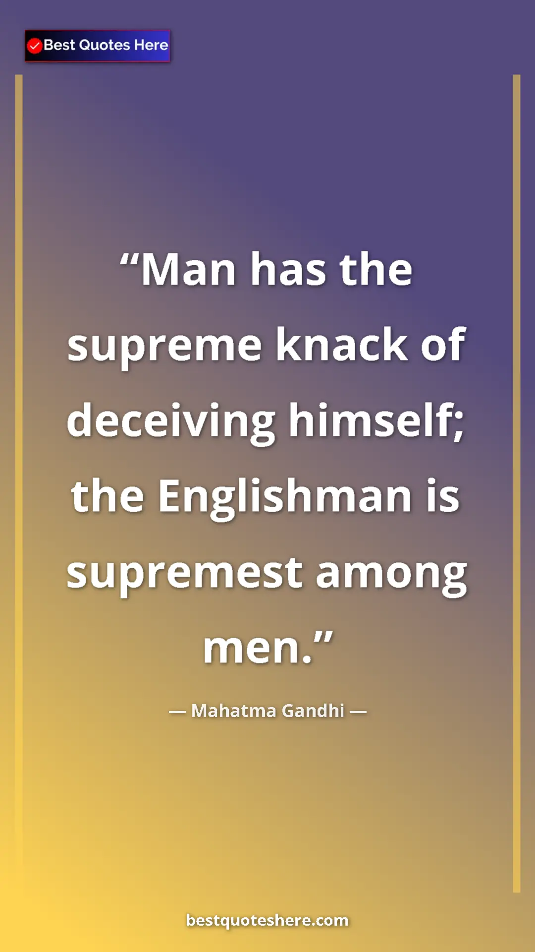Pinterest quote poster by Mahatma Gandhi: "Man has the supreme knack of deceiving himself; the..."