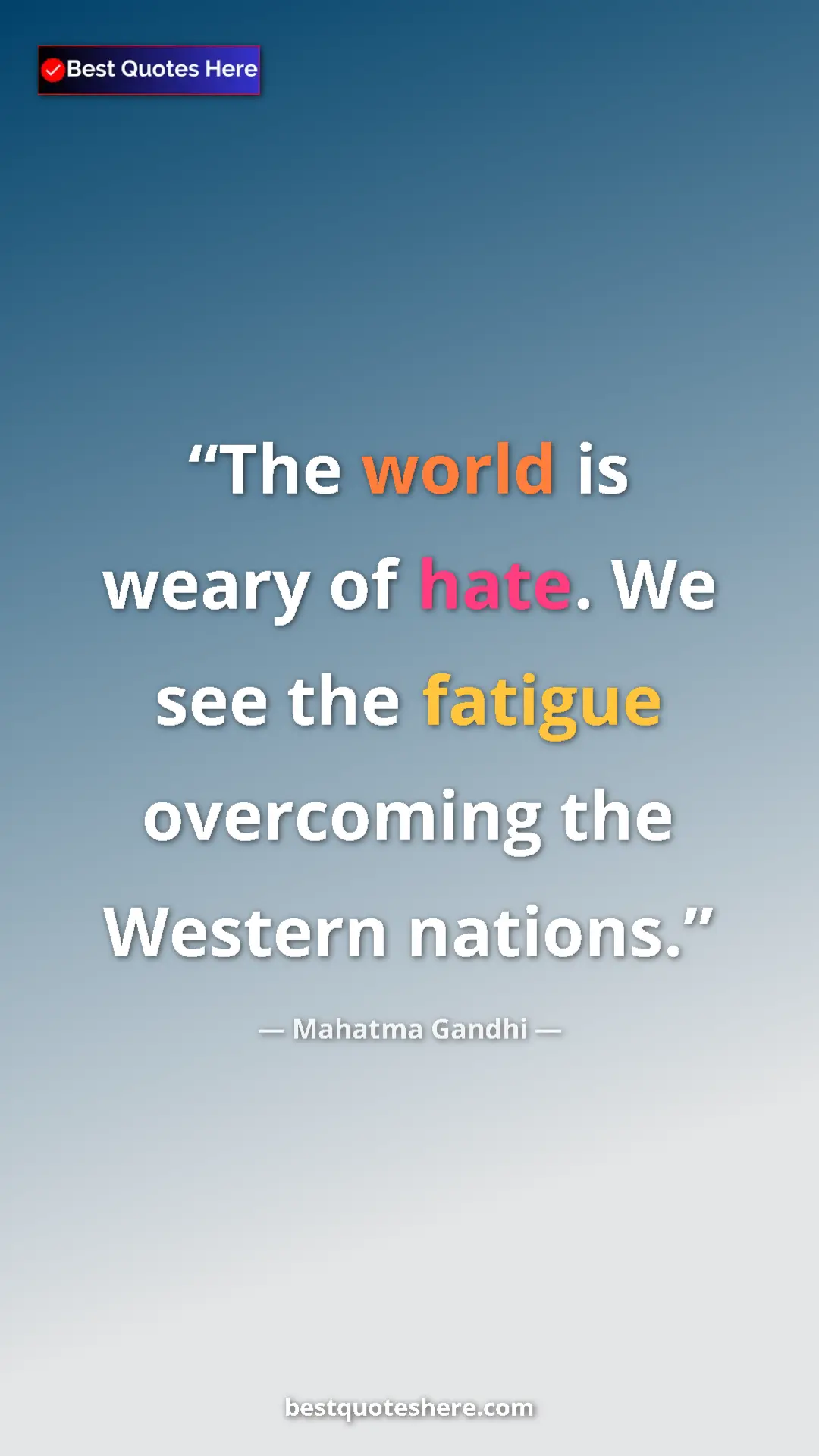 Pinterest quote poster by Mahatma Gandhi: "The world is weary of hate. We see the fatigue overcoming..."
