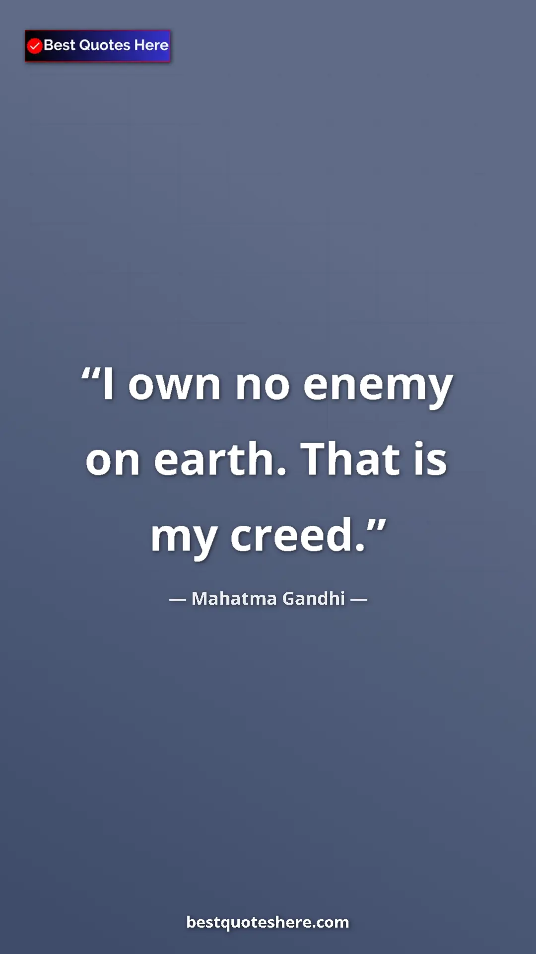 Pinterest quote poster by Mahatma Gandhi: "I own no enemy on earth. That is my creed."