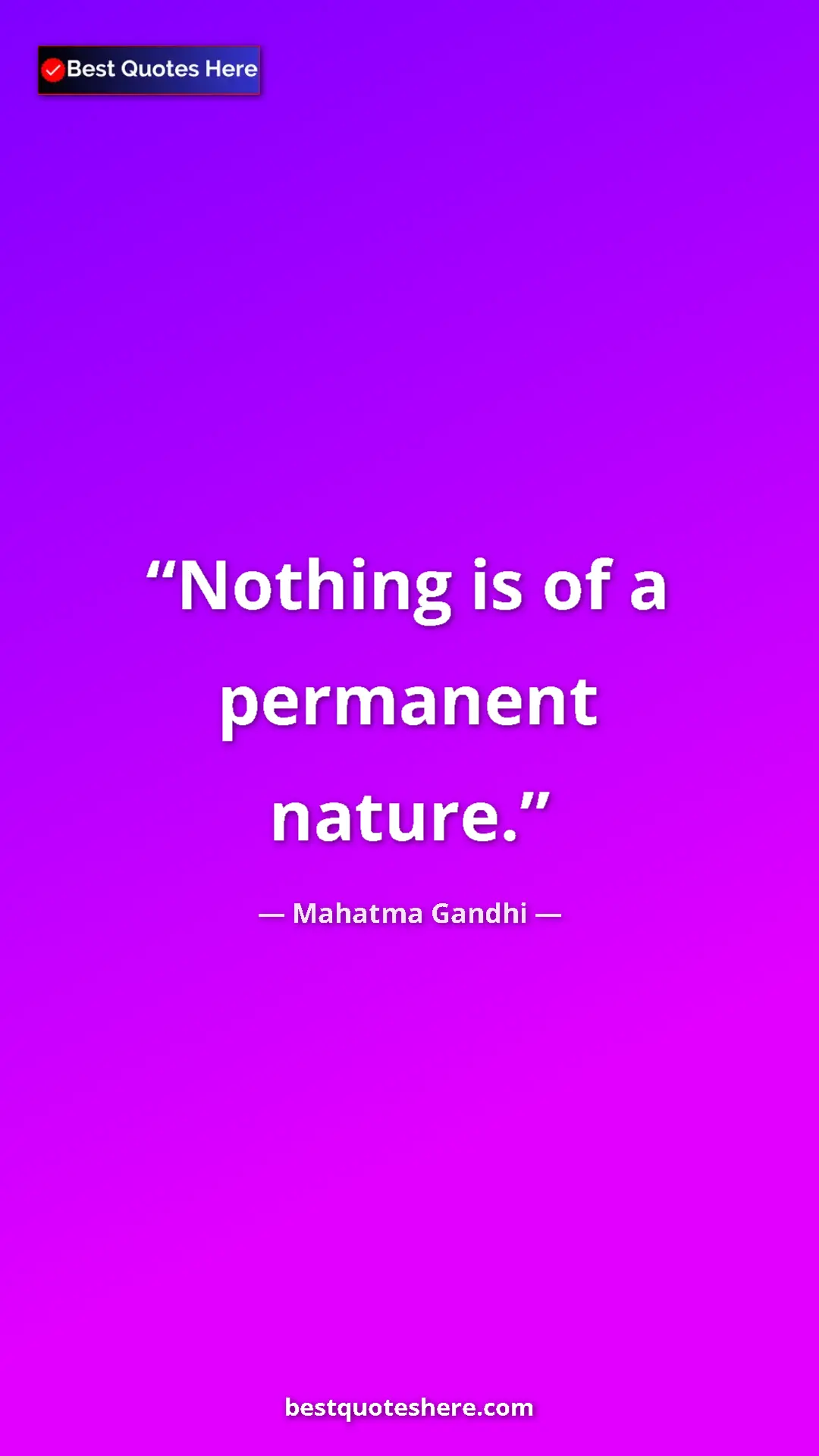 Pinterest quote poster by Mahatma Gandhi: "Nothing is of a permanent nature."