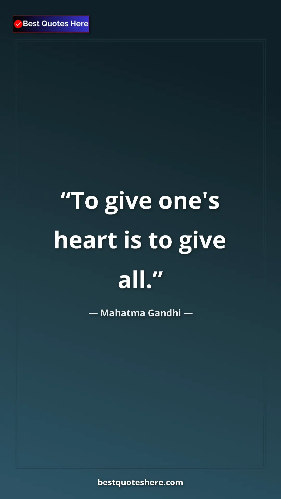 Pinterest quote poster by Mahatma Gandhi: "To give one's heart is to give all."