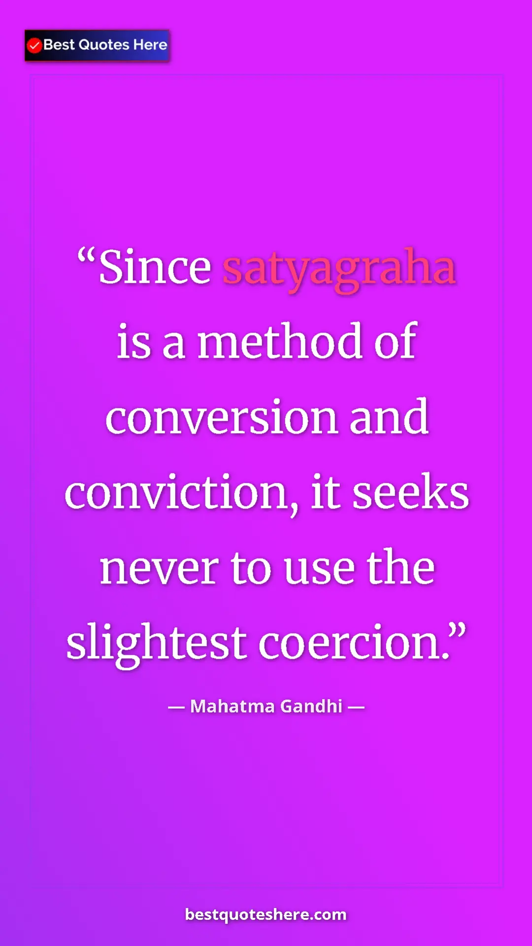 Pinterest quote poster by Mahatma Gandhi: "Since satyagraha is a method of conversion and conviction,..."