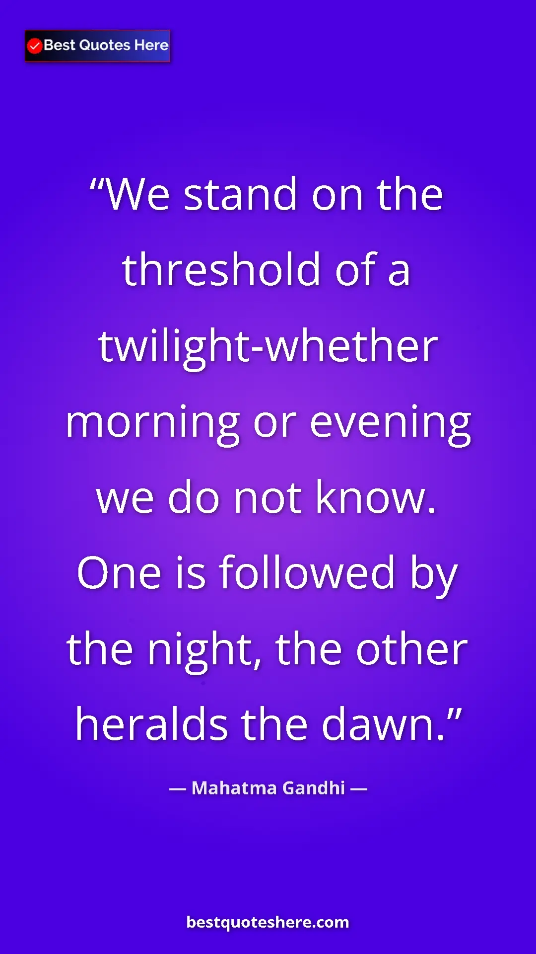 Pinterest quote poster by Mahatma Gandhi: "We stand on the threshold of a twilight-whether morning or..."