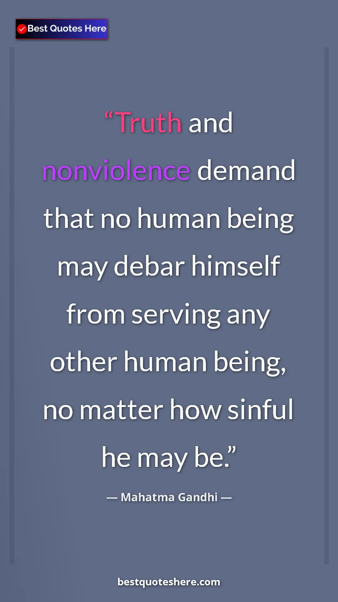 Pinterest quote poster by Mahatma Gandhi: "Truth and nonviolence demand that no human being may debar..."