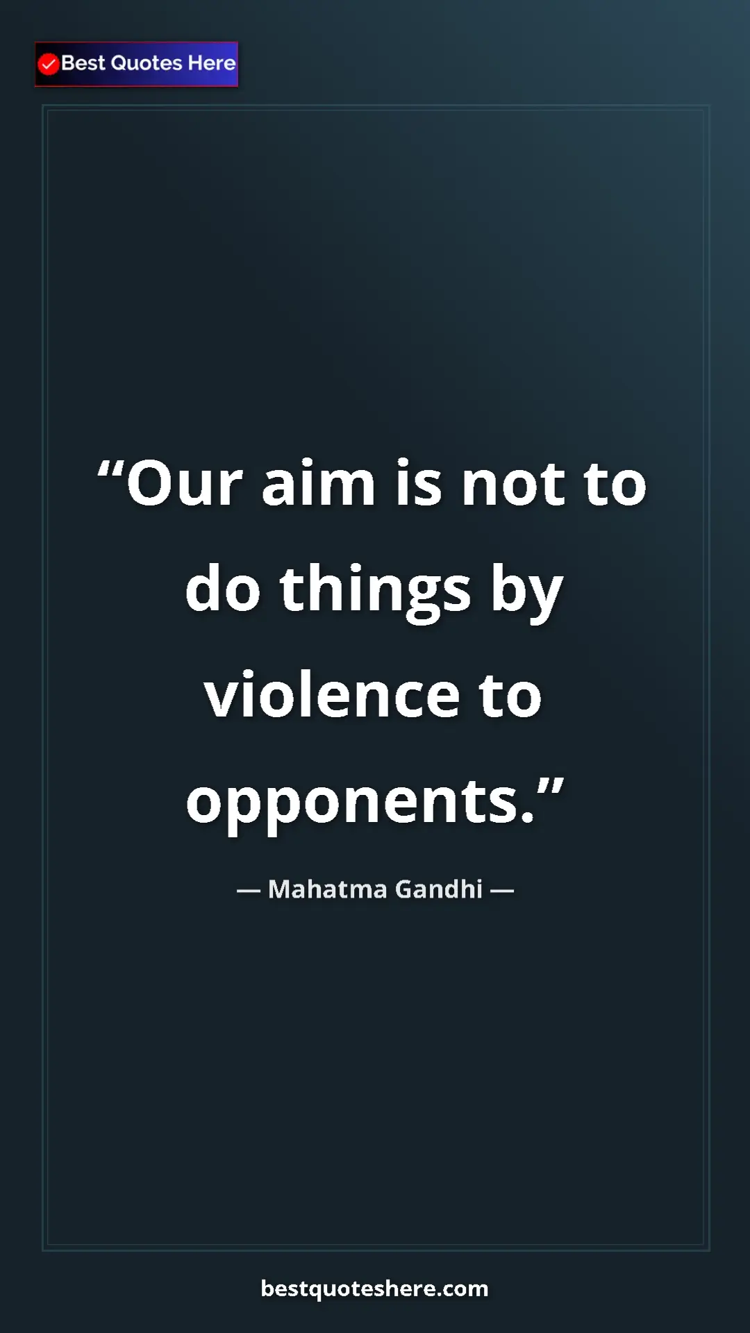 Pinterest quote poster by Mahatma Gandhi: "Our aim is not to do things by violence to opponents."