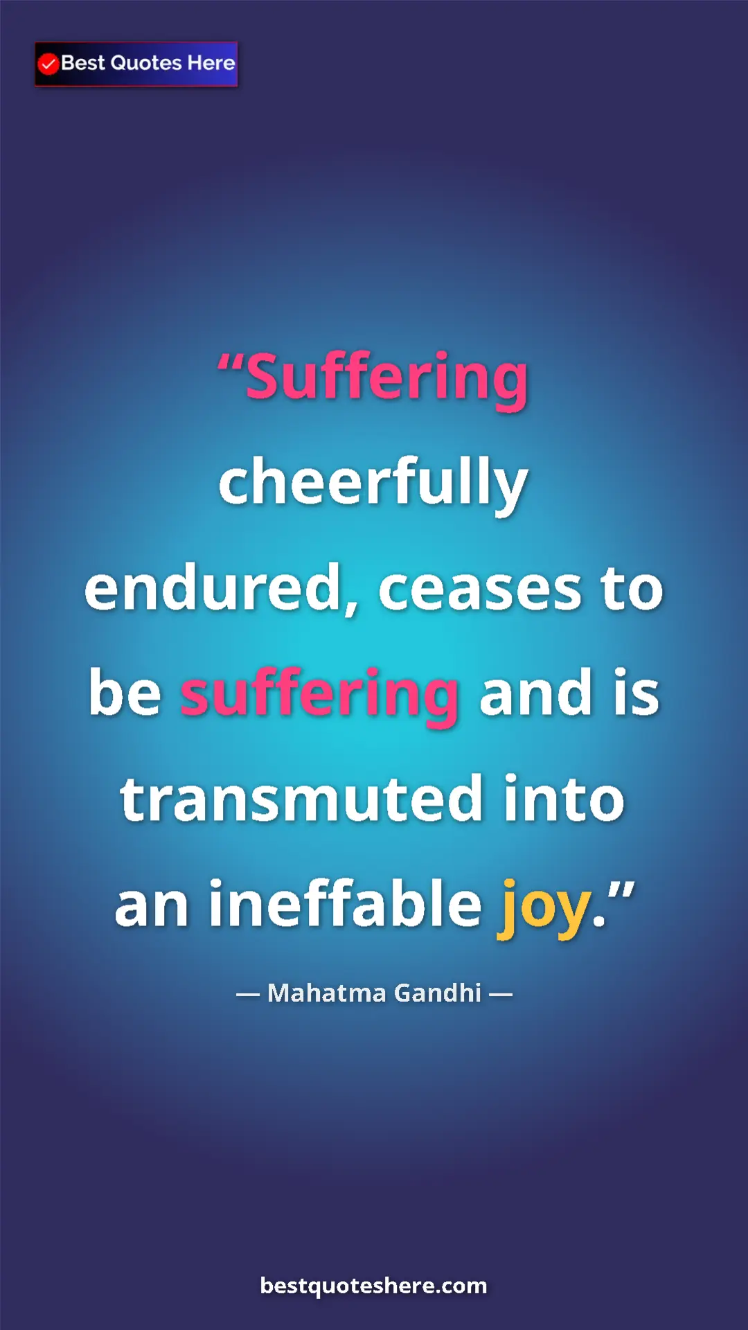Mahatma Gandhi Quote Card: "Suffering cheerfully endured, ceases to be suffering and is..." Pinterest quote poster by Mahatma Gandhi: "Suffering cheerfully endured, ceases to be suffering and is..."