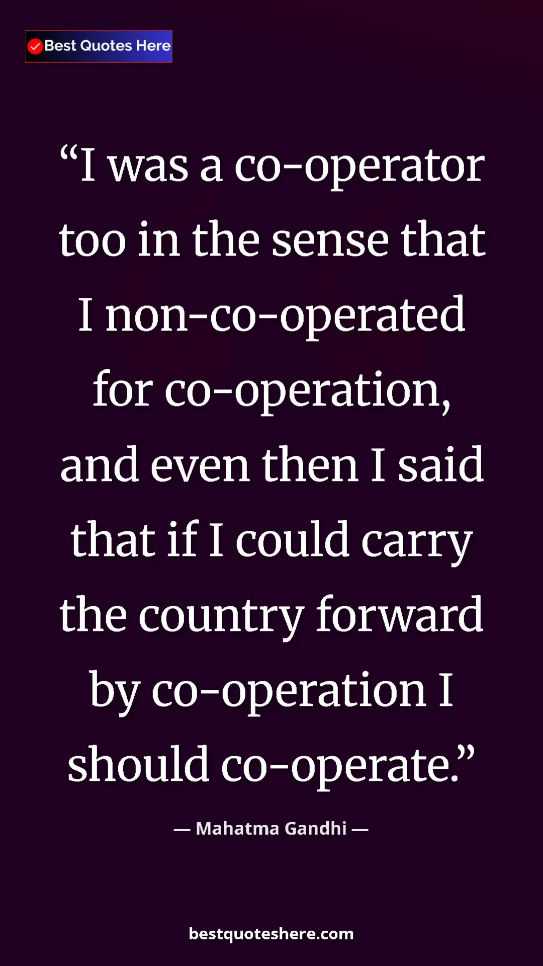 Mahatma Gandhi Quote Card: "I was a co-operator too in the sense that I non-co-operated..." Pinterest quote poster by Mahatma Gandhi: "I was a co-operator too in the sense that I non-co-operated..."