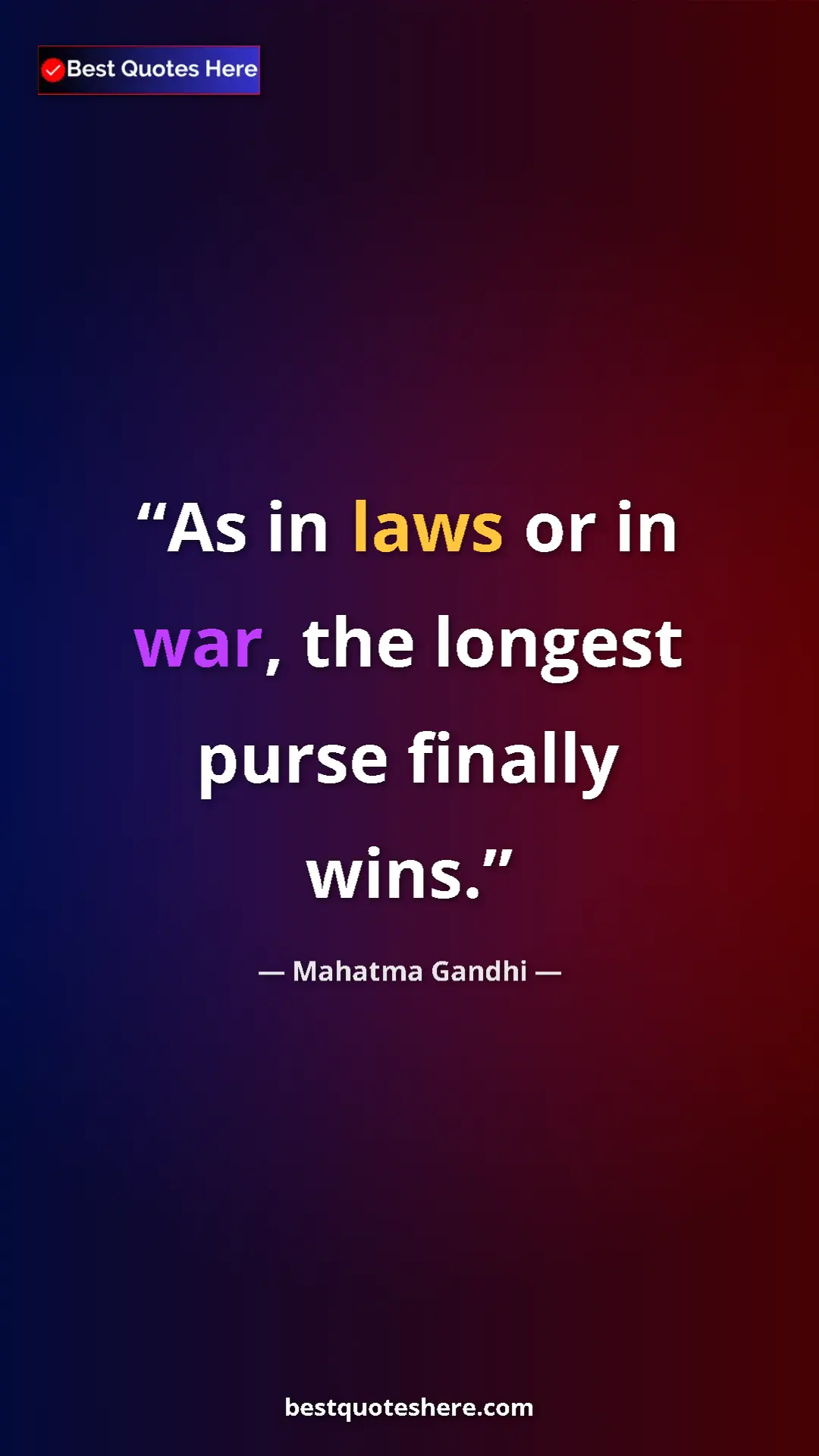 Pinterest quote poster by Mahatma Gandhi: "As in laws or in war, the longest purse finally wins."