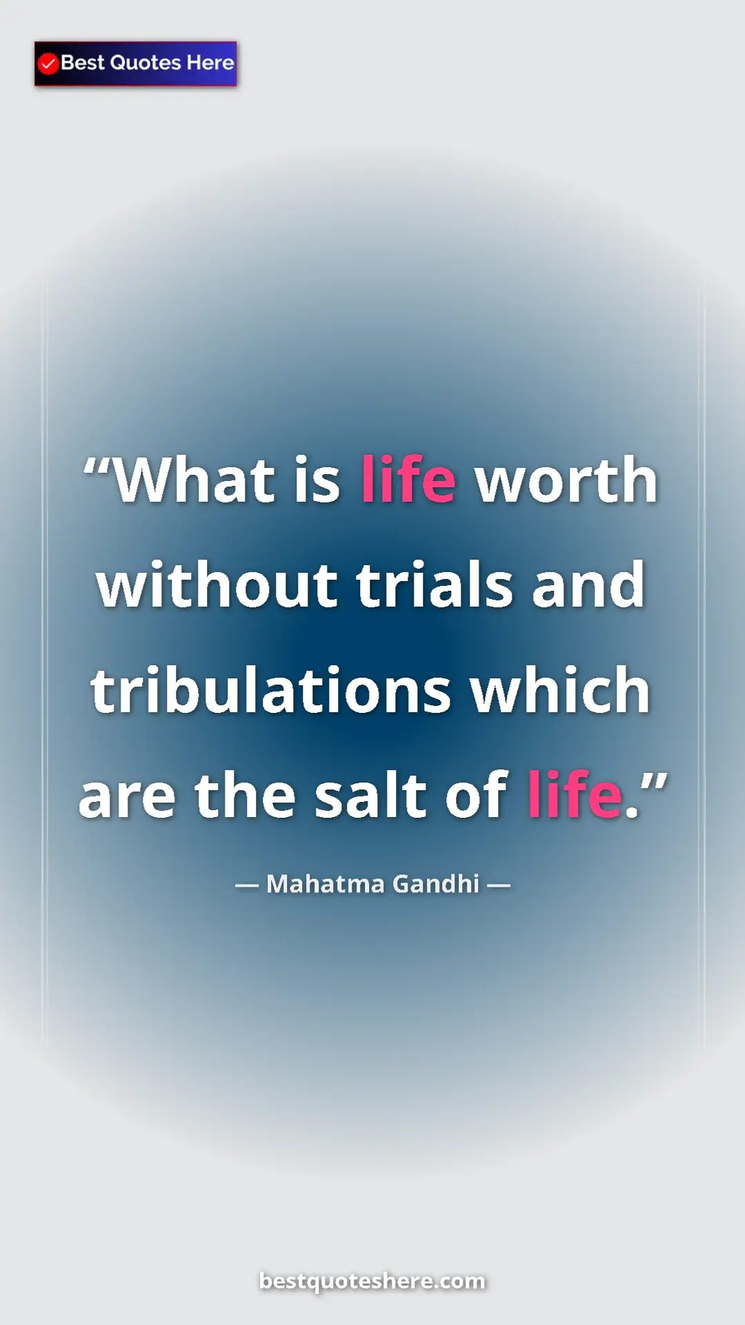 Pinterest quote poster by Mahatma Gandhi: "What is life worth without trials and tribulations which..."