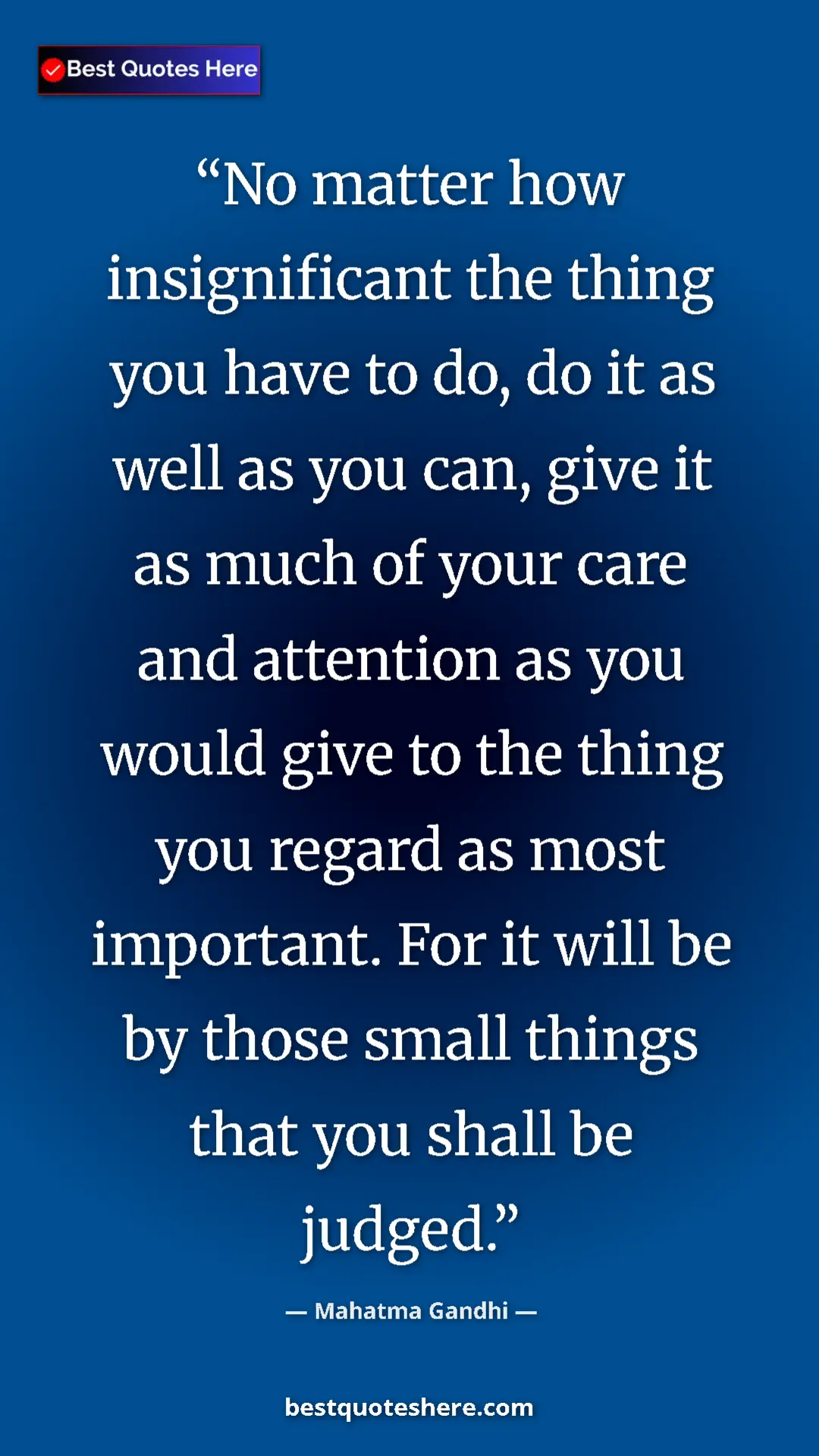 Mahatma Gandhi Quote Card: "No matter how insignificant the thing you have to do, do it..." Pinterest quote poster by Mahatma Gandhi: "No matter how insignificant the thing you have to do, do it..."