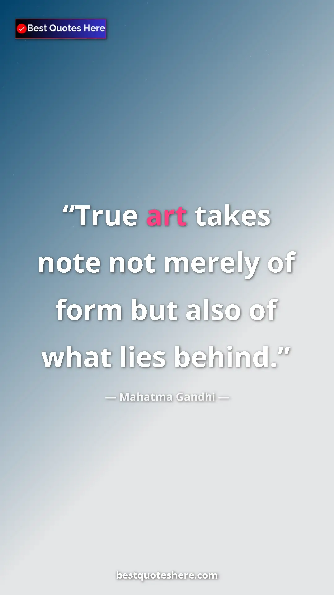 Pinterest quote poster by Mahatma Gandhi: "True art takes note not merely of form but also of what..."