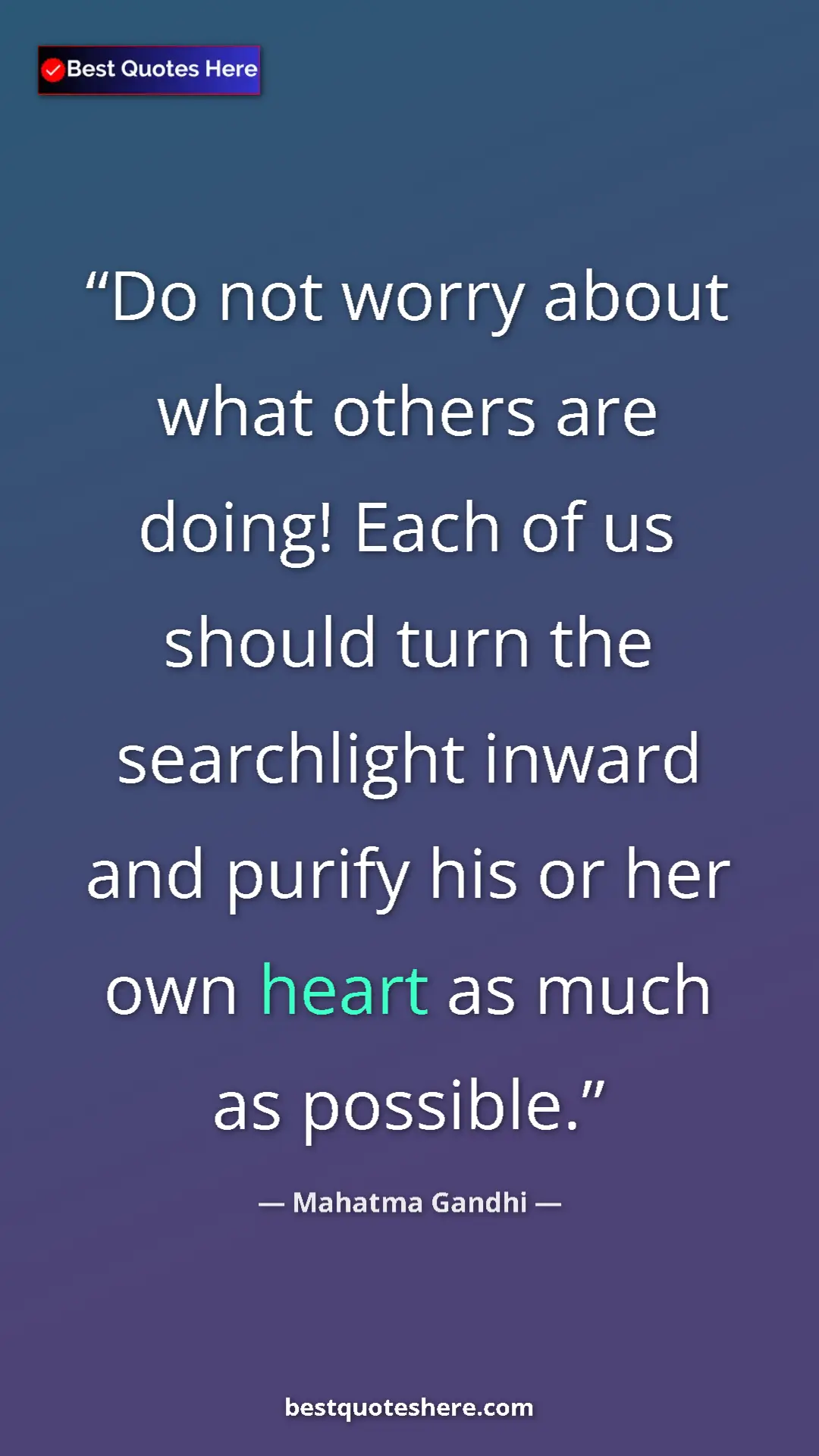 Pinterest quote poster by Mahatma Gandhi: "Do not worry about what others are doing! Each of us should..."