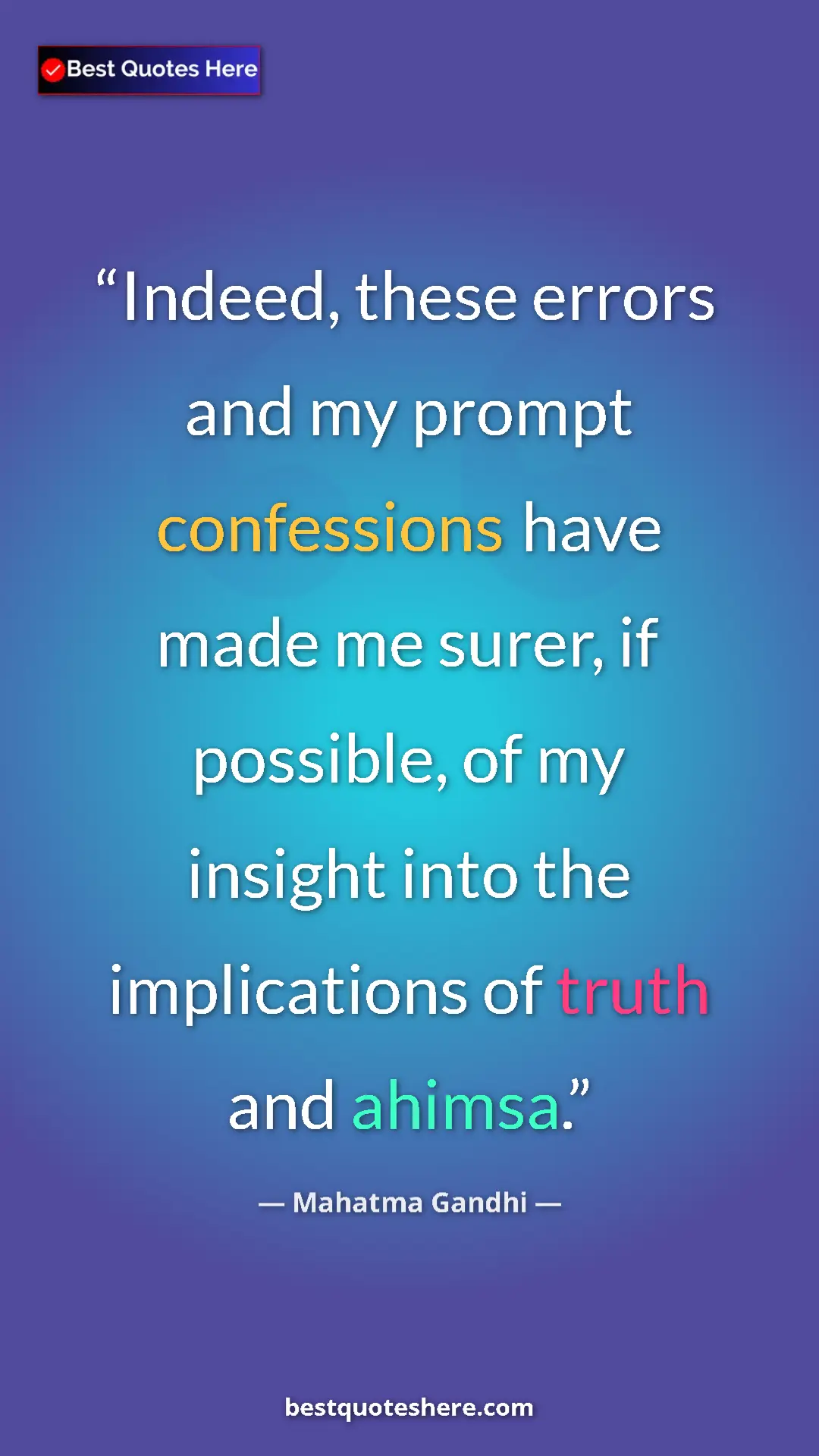 Pinterest quote poster by Mahatma Gandhi: "Indeed, these errors and my prompt confessions have made me..."