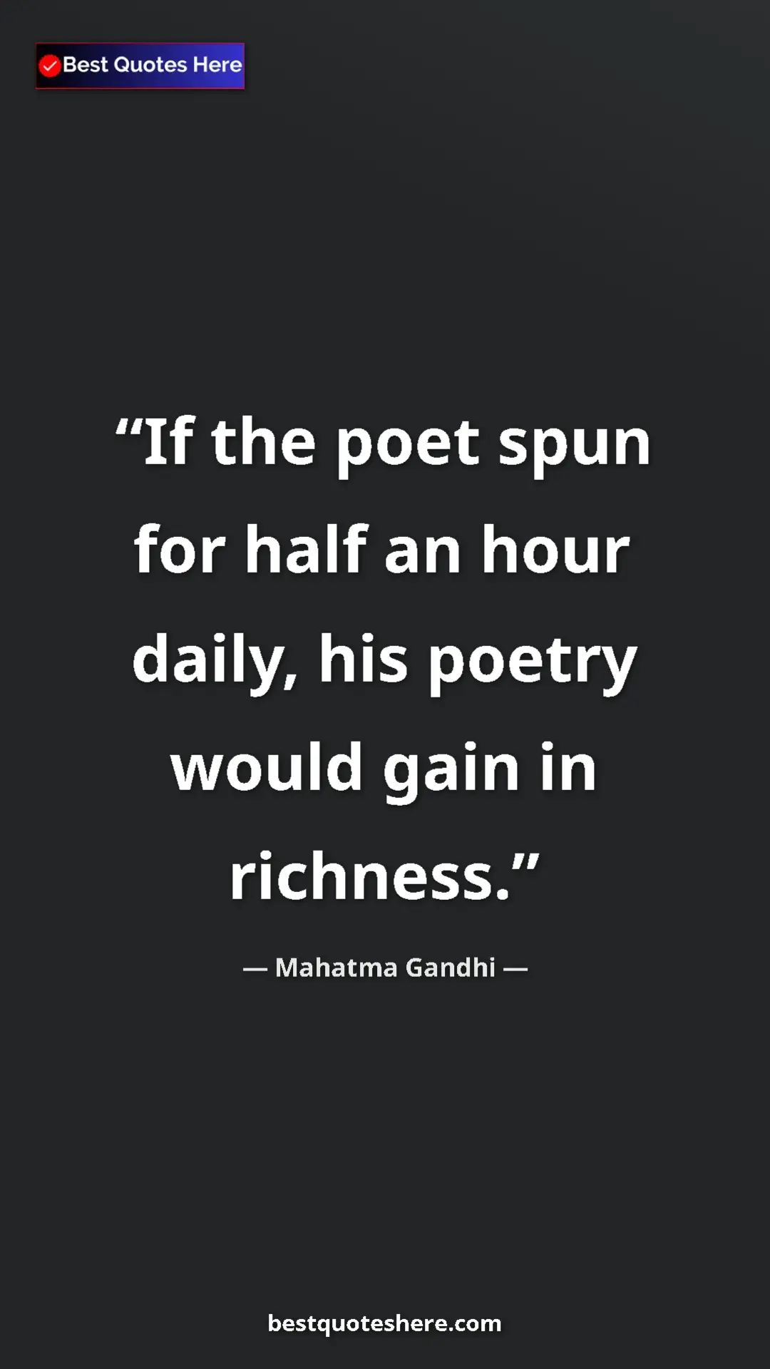 Pinterest quote poster by Mahatma Gandhi: "If the poet spun for half an hour daily, his poetry would..."