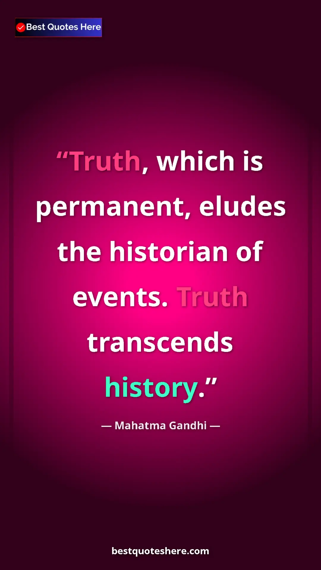 Pinterest quote poster by Mahatma Gandhi: "Truth, which is permanent, eludes the historian of events...."