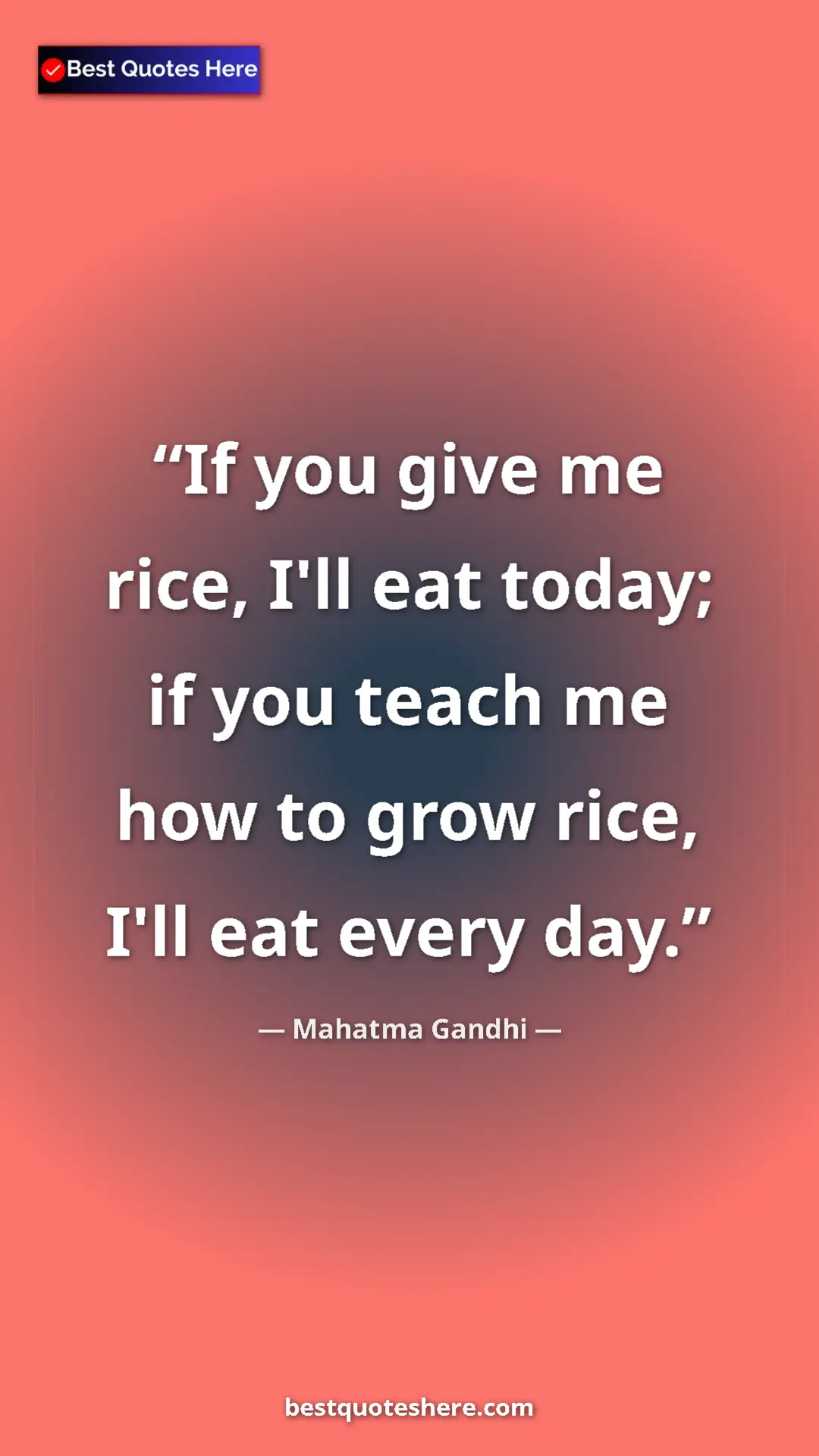 Pinterest quote poster by Mahatma Gandhi: "If you give me rice, I'll eat today; if you teach me how to..."