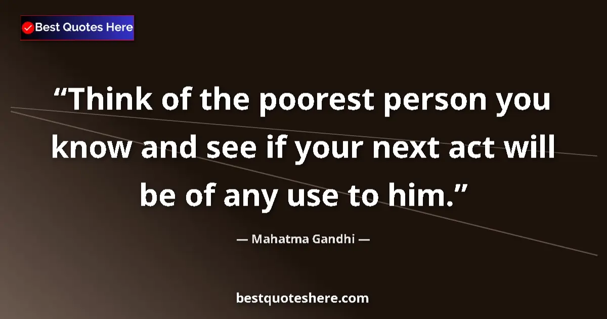 Quote by Mahatma Gandhi: Think of the poorest person you know and see if yo