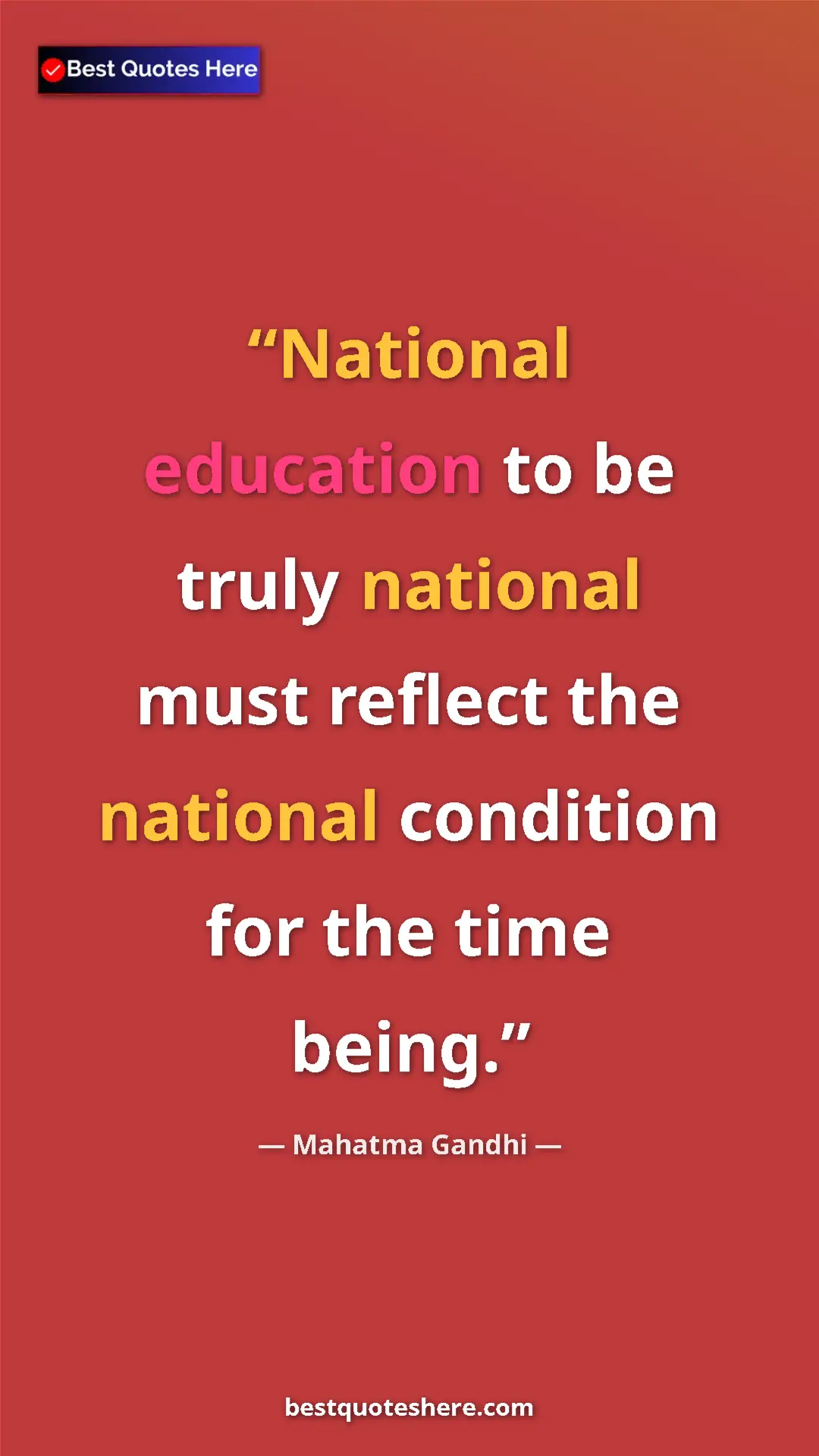 Pinterest quote poster by Mahatma Gandhi: "National education to be truly national must reflect the..."