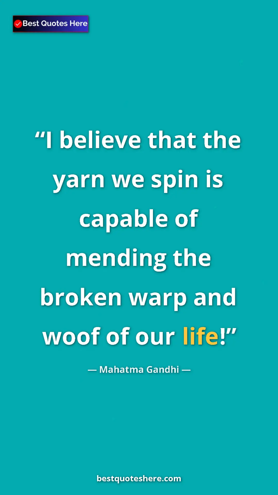 Pinterest quote poster by Mahatma Gandhi: "I believe that the yarn we spin is capable of mending the..."