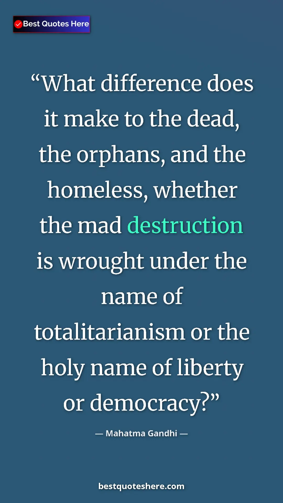 Pinterest quote poster by Mahatma Gandhi: "What difference does it make to the dead, the orphans, and..."