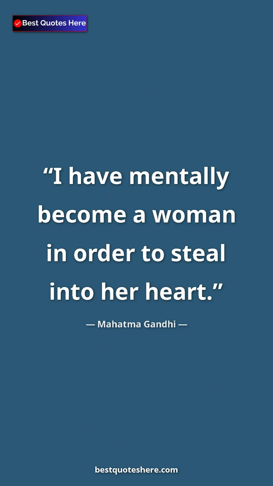 Pinterest quote poster by Mahatma Gandhi: "I have mentally become a woman in order to steal into her..."