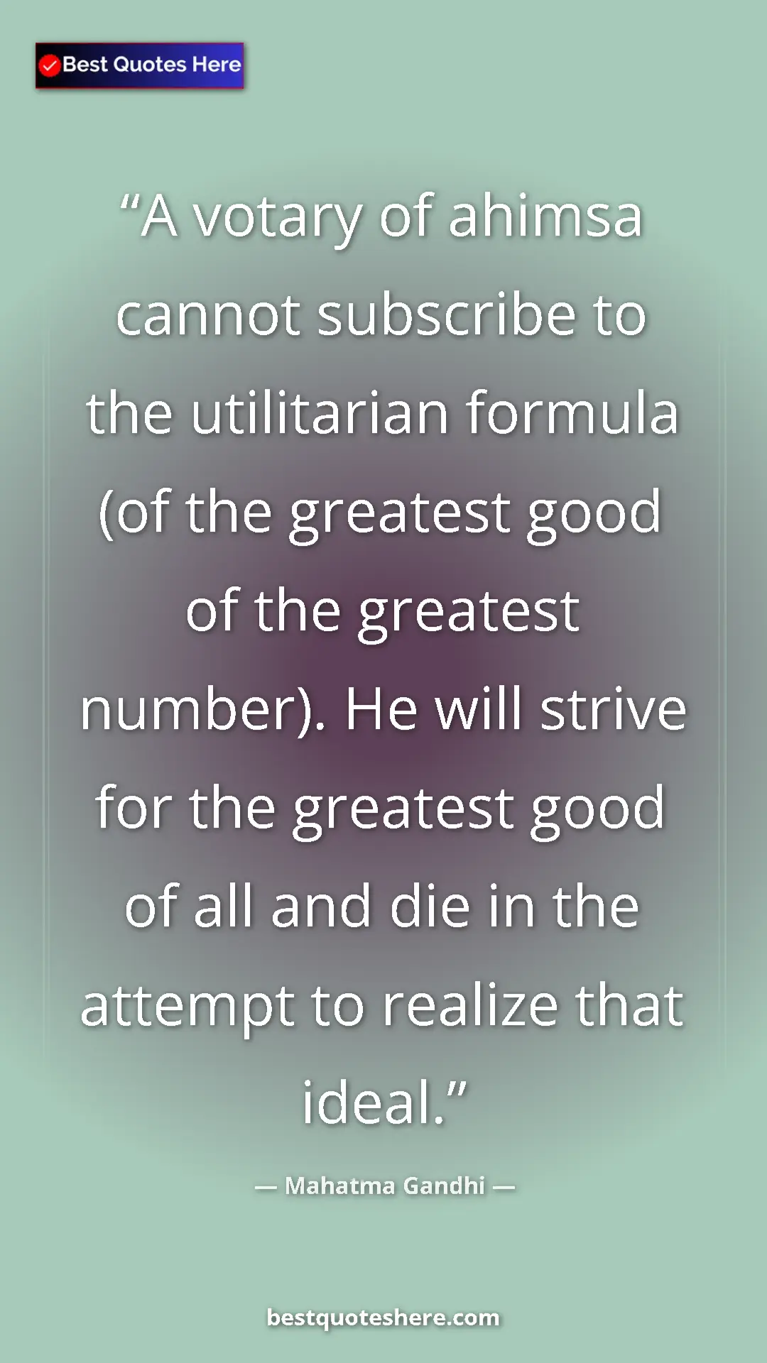 Pinterest quote poster by Mahatma Gandhi: "A votary of ahimsa cannot subscribe to the utilitarian..."