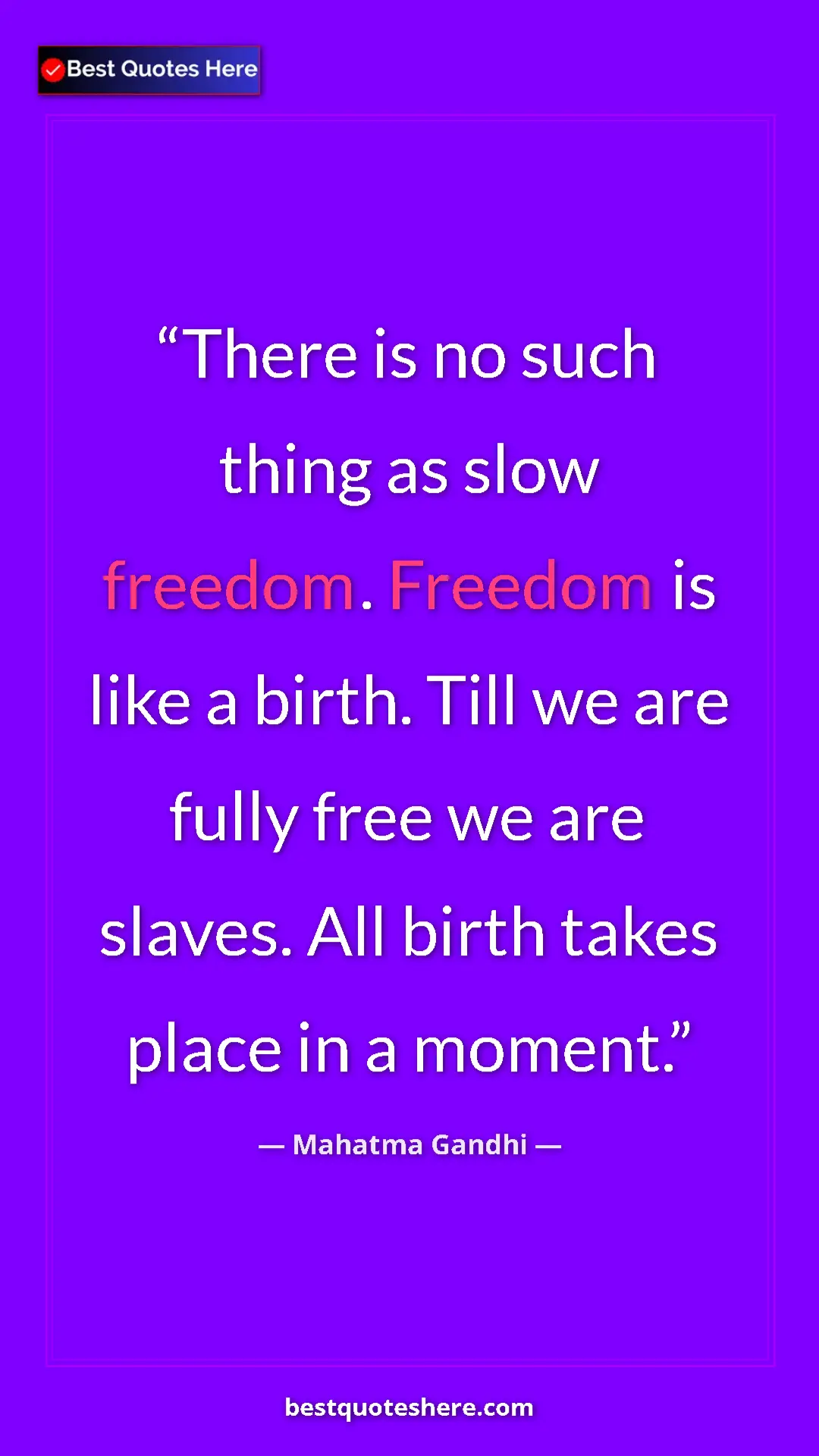 Pinterest quote poster by Mahatma Gandhi: "There is no such thing as slow freedom. Freedom is like a..."