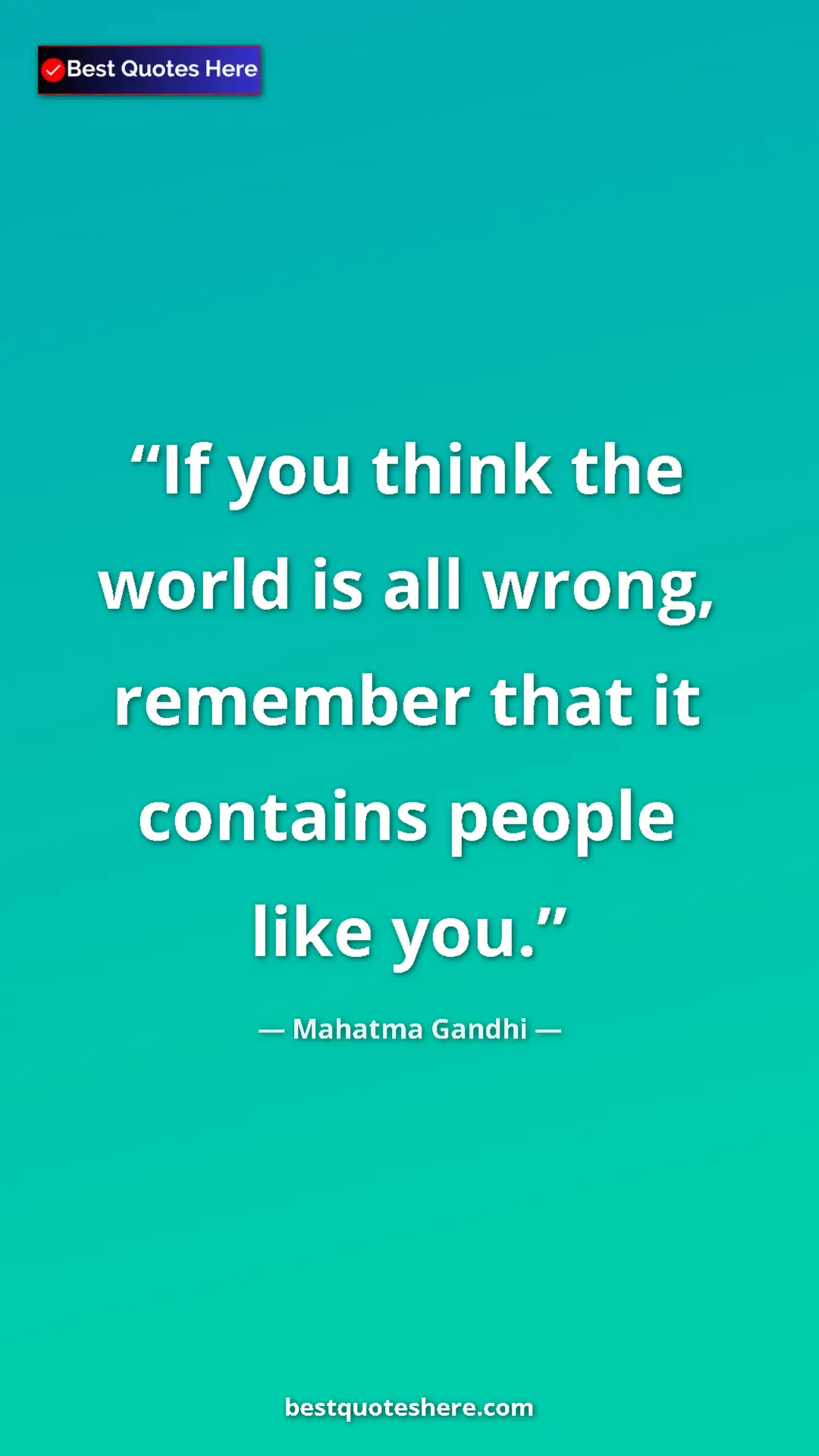 Pinterest quote poster by Mahatma Gandhi: "If you think the world is all wrong, remember that it..."
