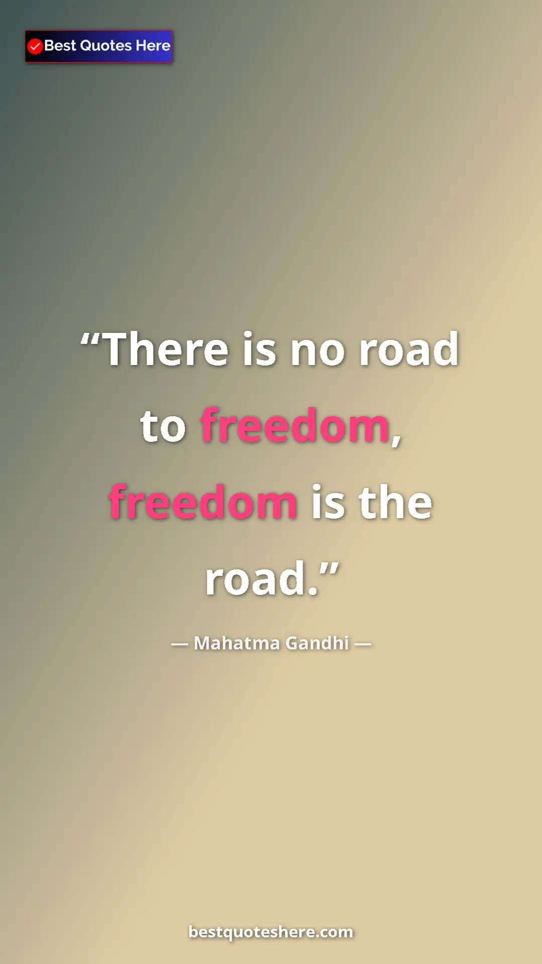 Pinterest quote poster by Mahatma Gandhi: "There is no road to freedom, freedom is the road."