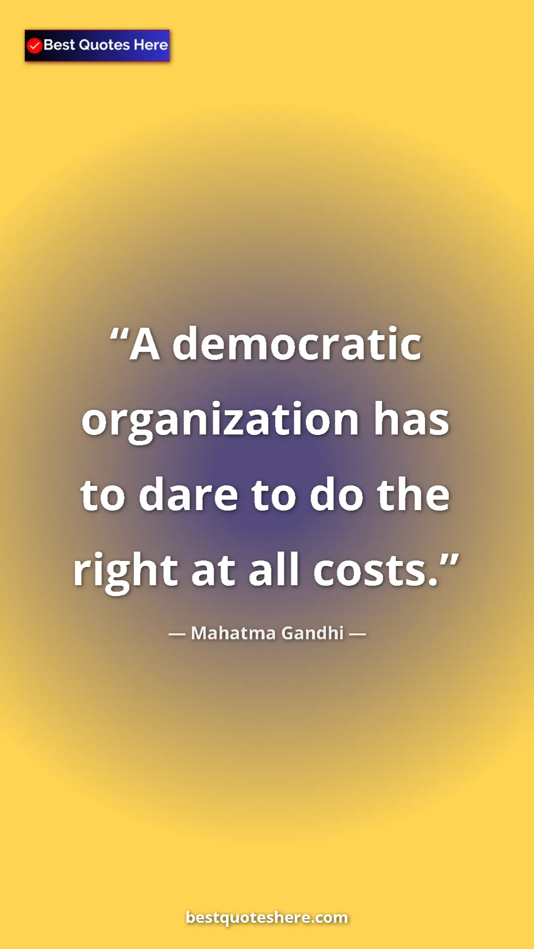 Pinterest quote poster by Mahatma Gandhi: "A democratic organization has to dare to do the right at..."