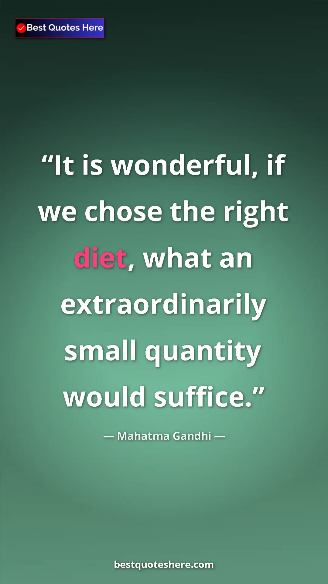 Pinterest quote poster by Mahatma Gandhi: "It is wonderful, if we chose the right diet, what an..."