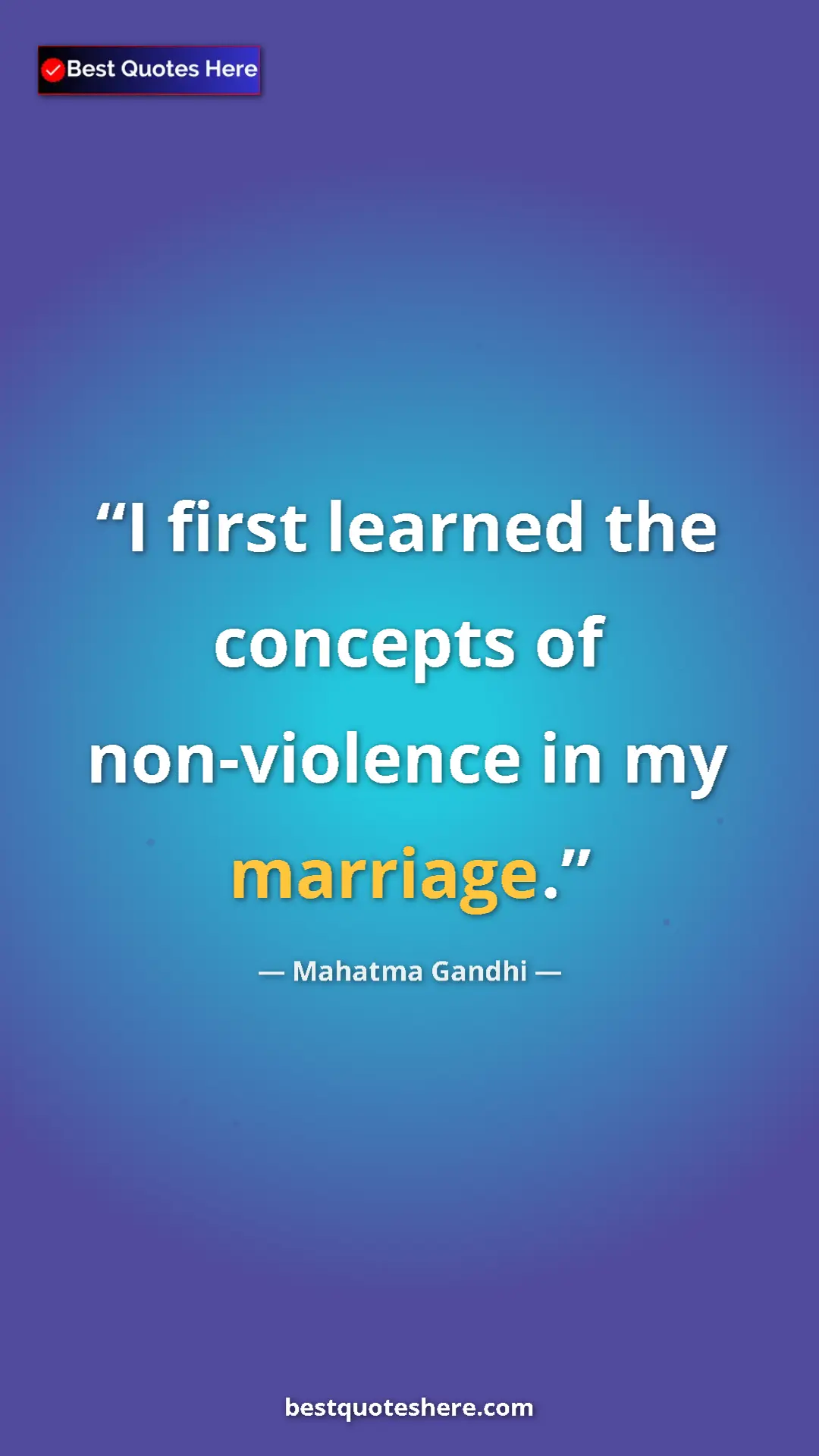 Pinterest quote poster by Mahatma Gandhi: "I first learned the concepts of non-violence in my marriage."