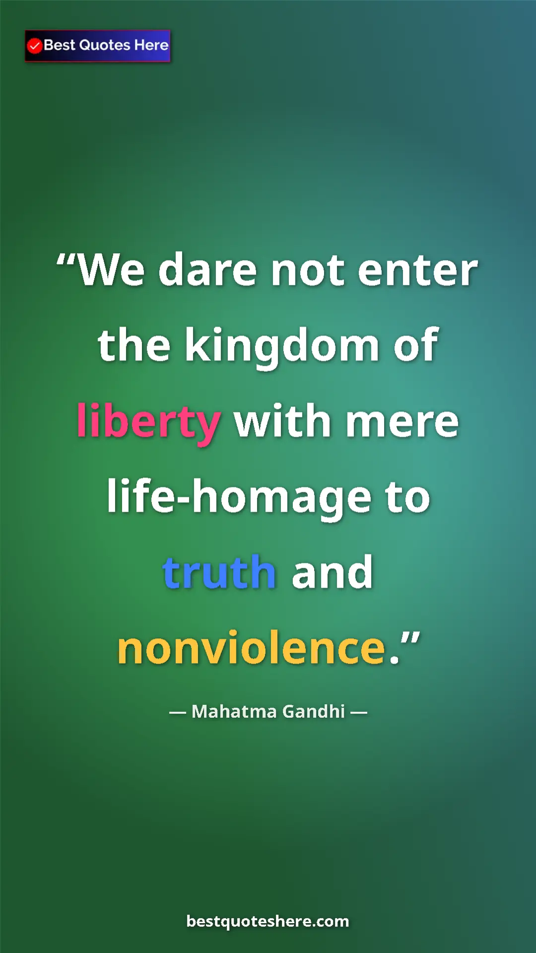 Pinterest quote poster by Mahatma Gandhi: "We dare not enter the kingdom of liberty with mere..."