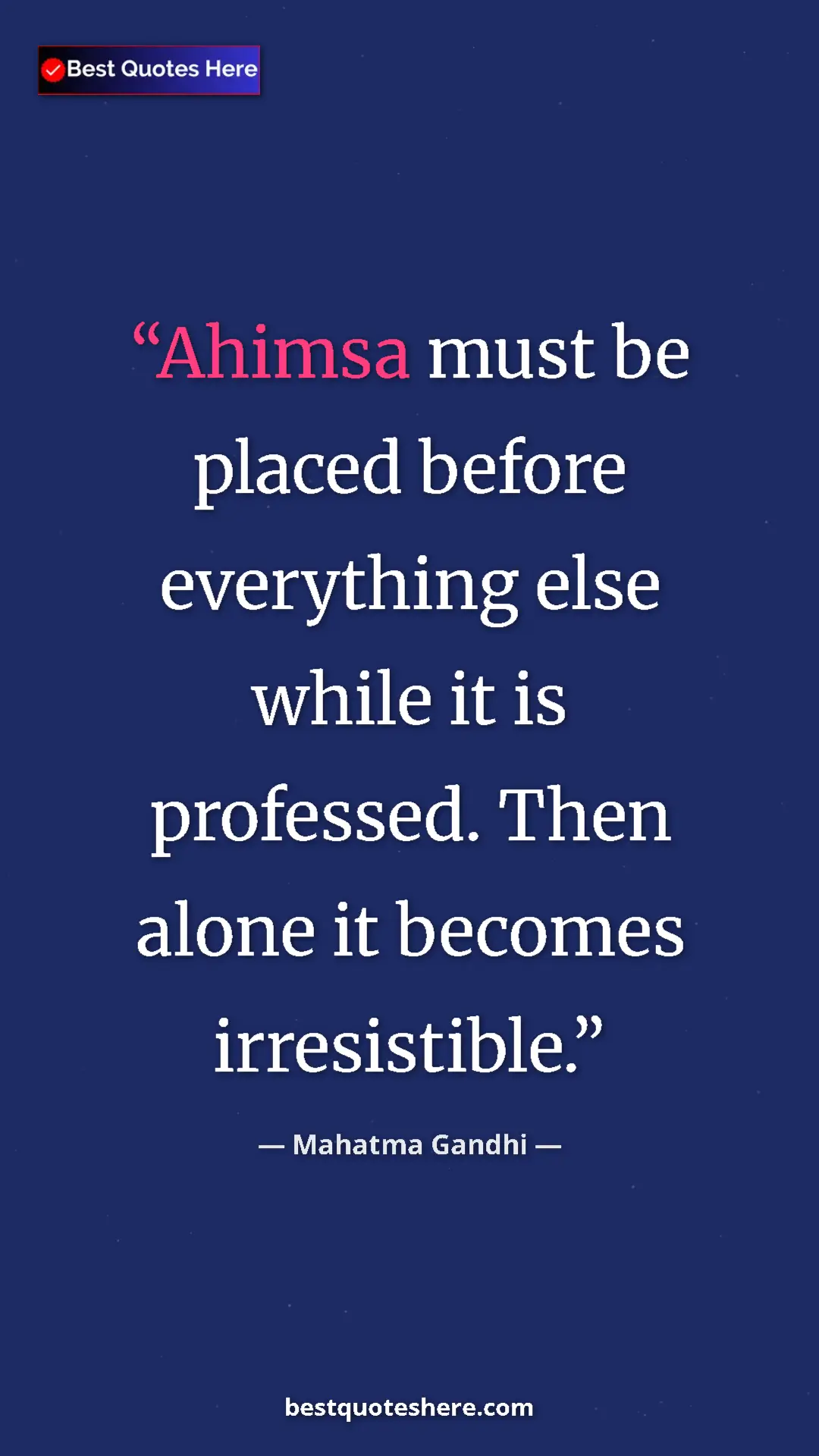 Pinterest quote poster by Mahatma Gandhi: "Ahimsa must be placed before everything else while it is..."