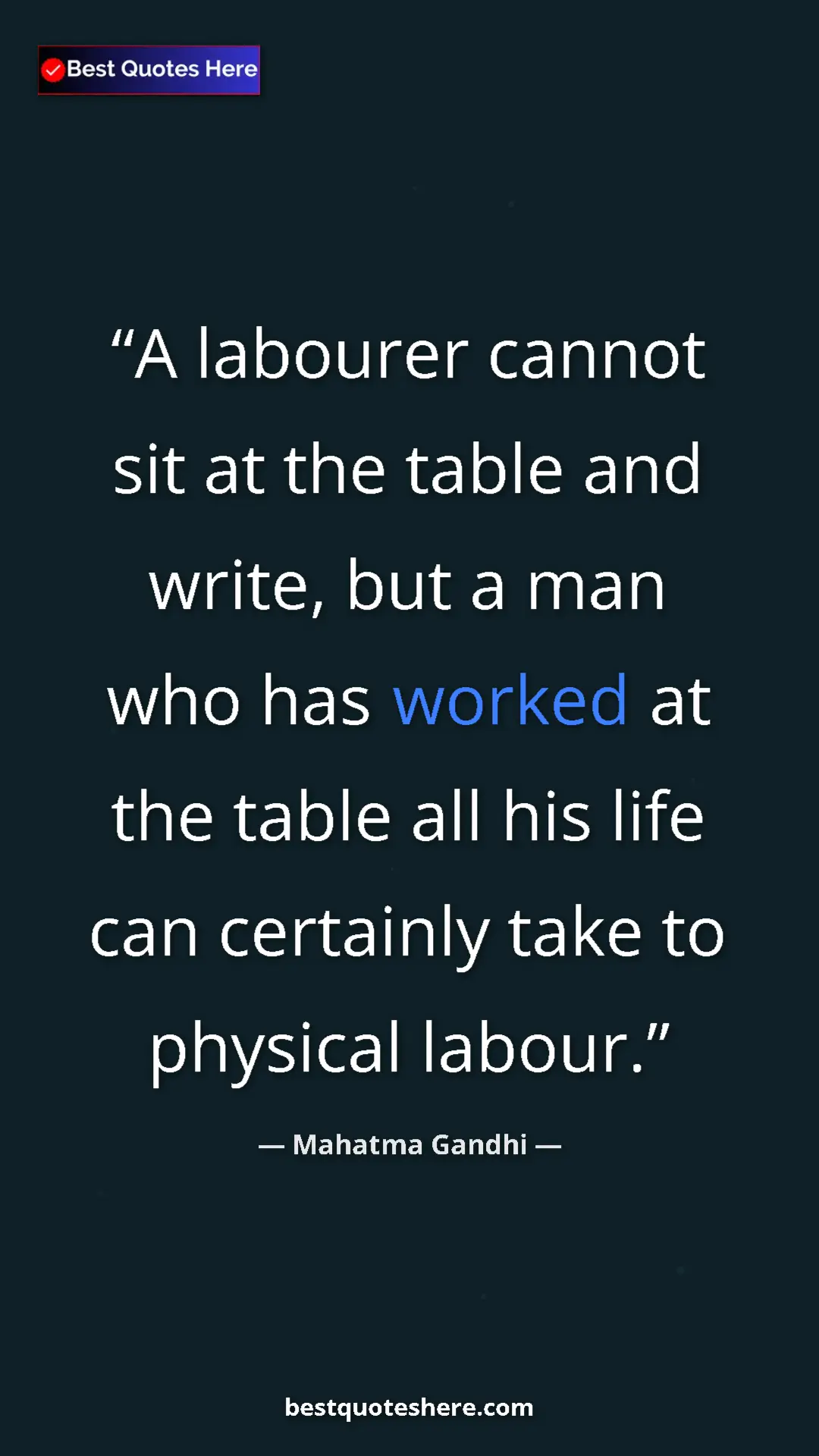 Pinterest quote poster by Mahatma Gandhi: "A labourer cannot sit at the table and write, but a man who..."