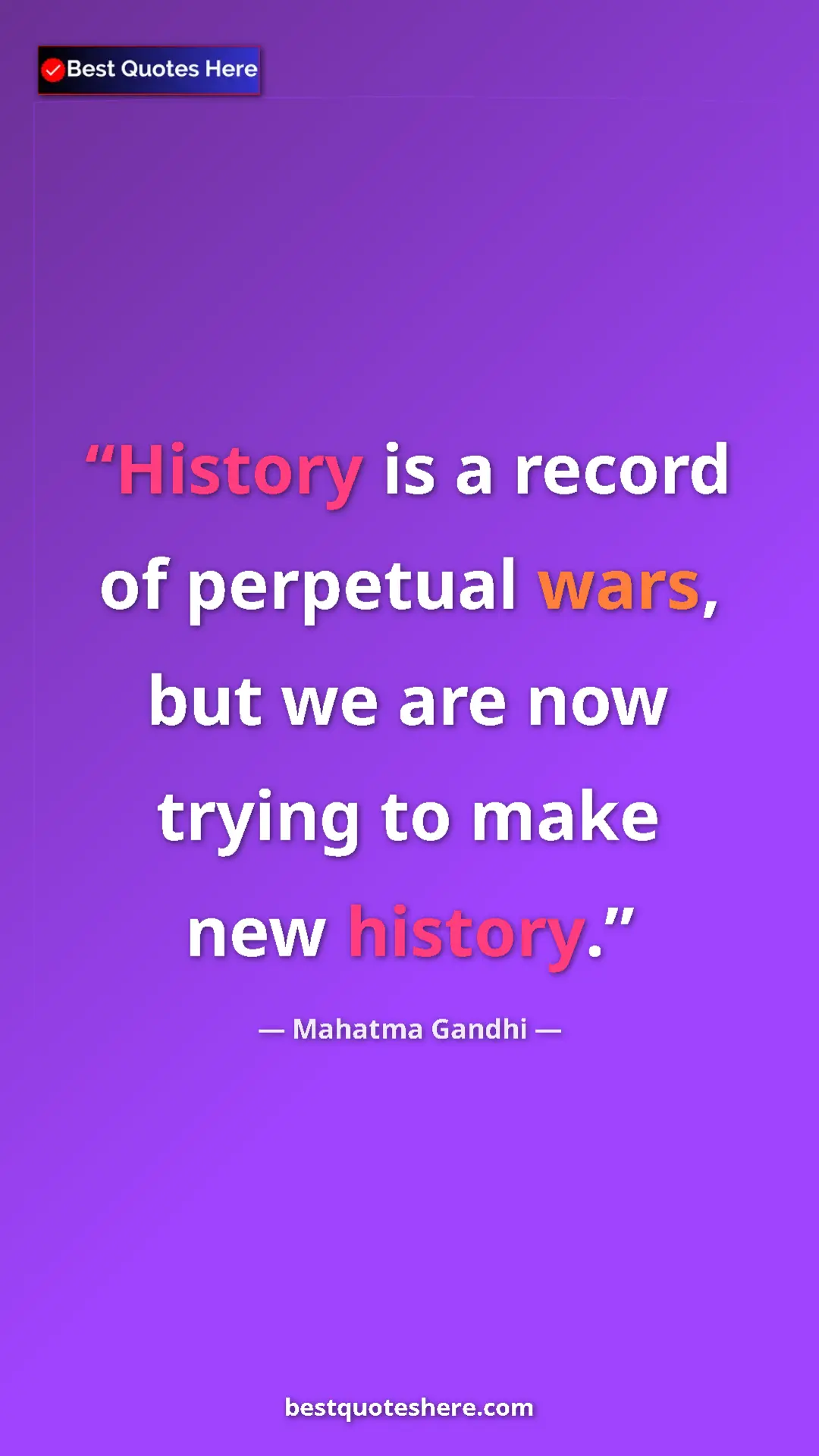 Pinterest quote poster by Mahatma Gandhi: "History is a record of perpetual wars, but we are now..."