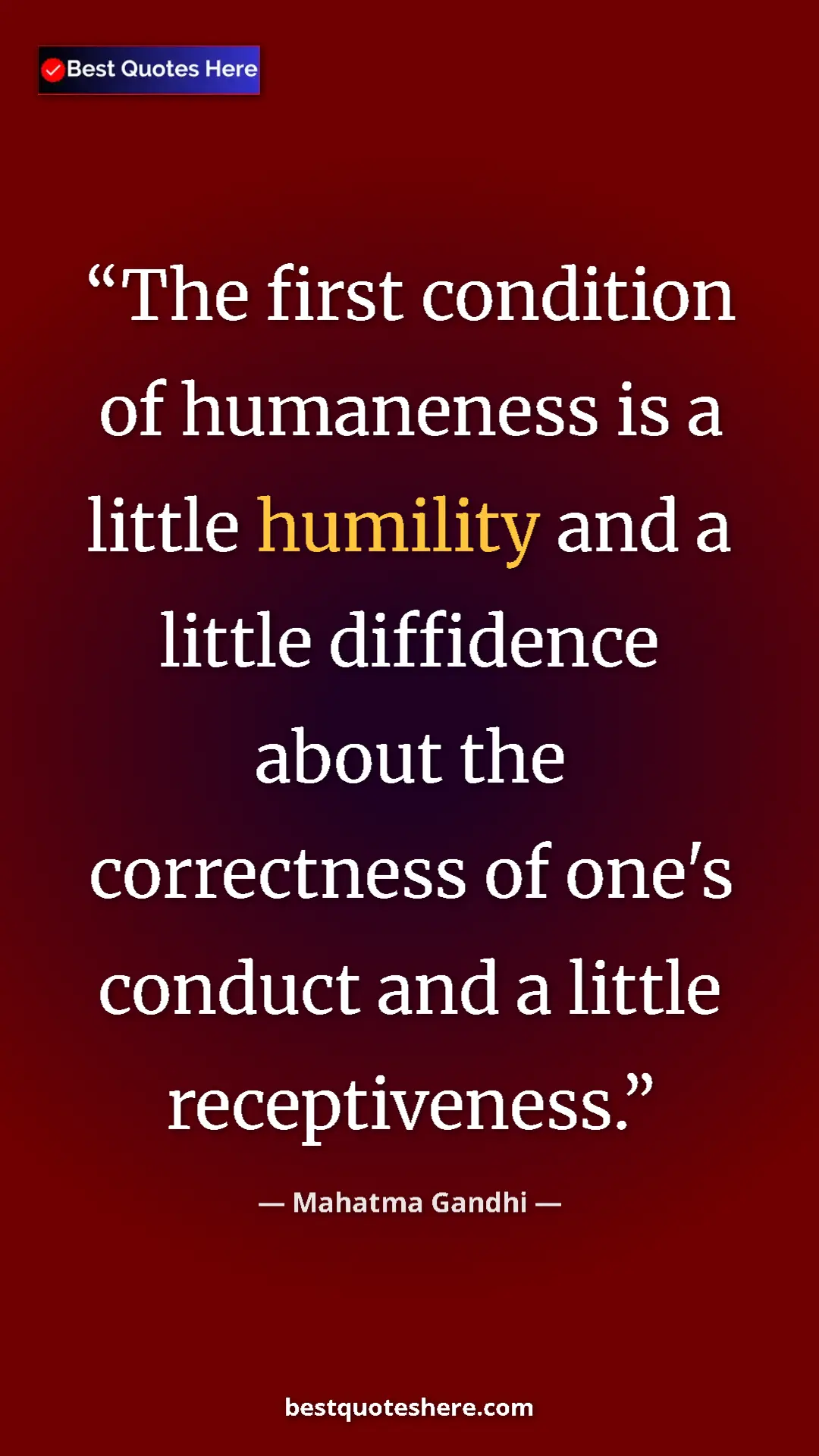 Pinterest quote poster by Mahatma Gandhi: "The first condition of humaneness is a little humility and..."