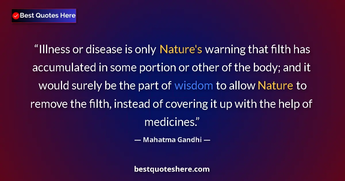 Quote by Mahatma Gandhi: Illness or disease is only Nature's warning that f