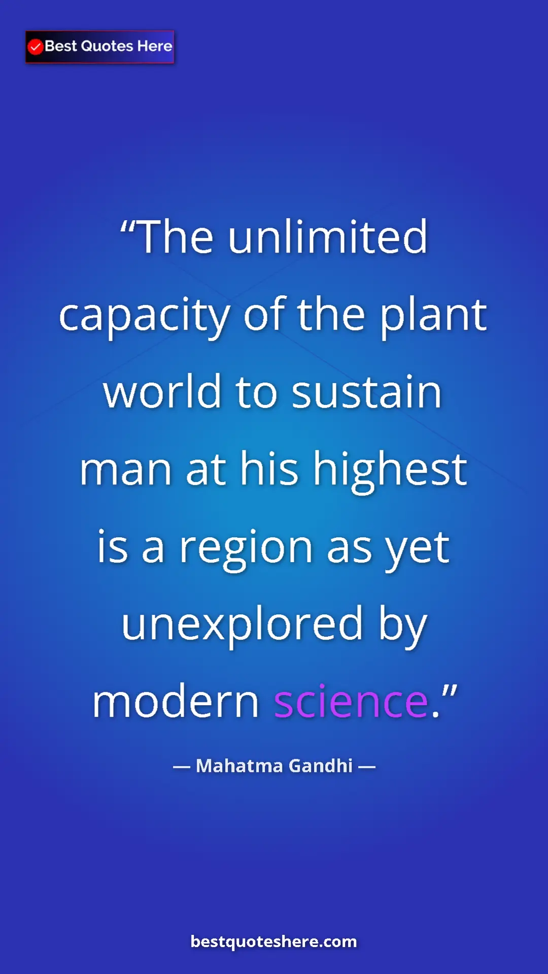 Mahatma Gandhi Quote Card: "The unlimited capacity of the plant world to sustain man at..." Pinterest quote poster by Mahatma Gandhi: "The unlimited capacity of the plant world to sustain man at..."