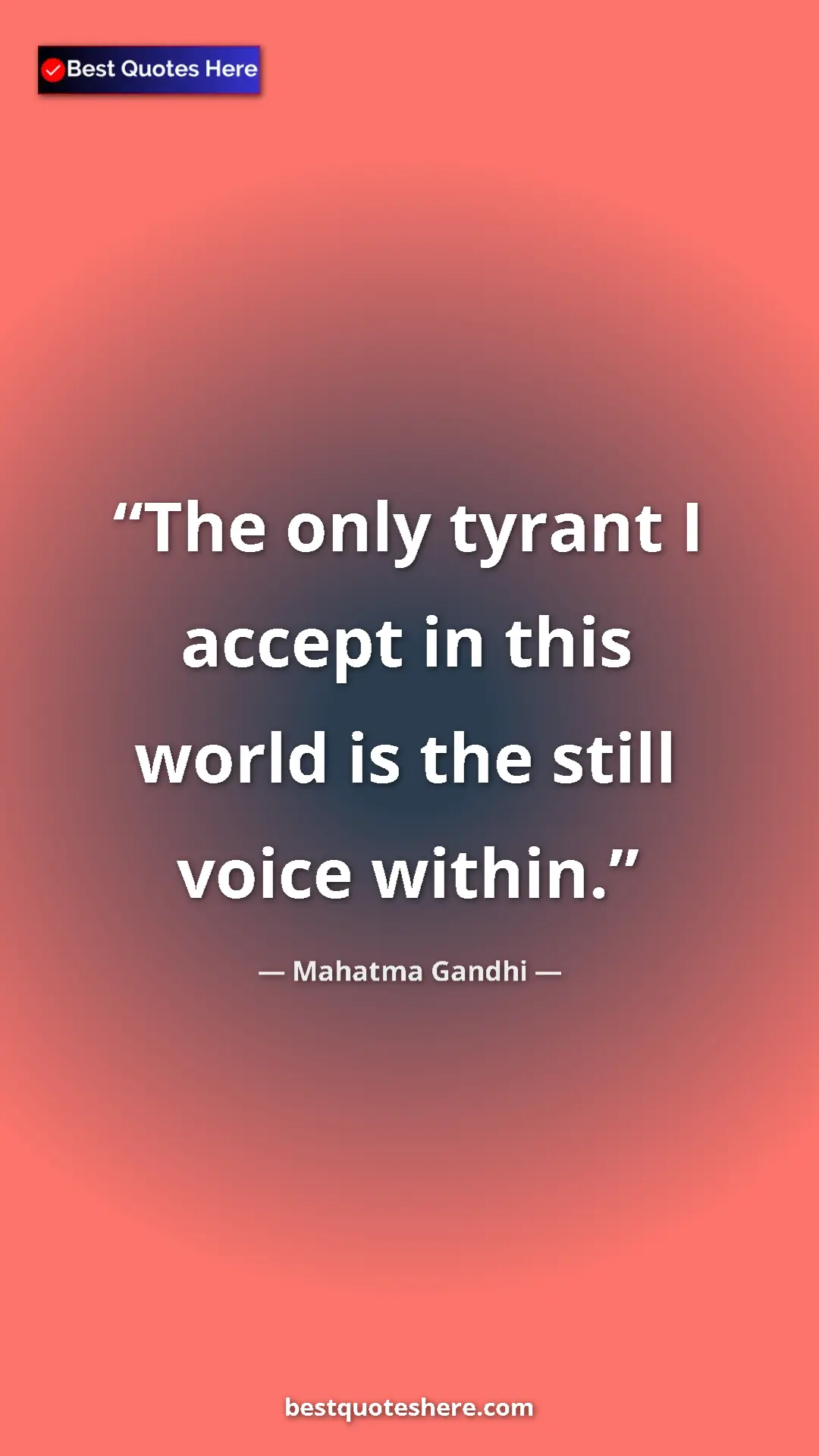 Pinterest quote poster by Mahatma Gandhi: "The only tyrant I accept in this world is the still voice..."