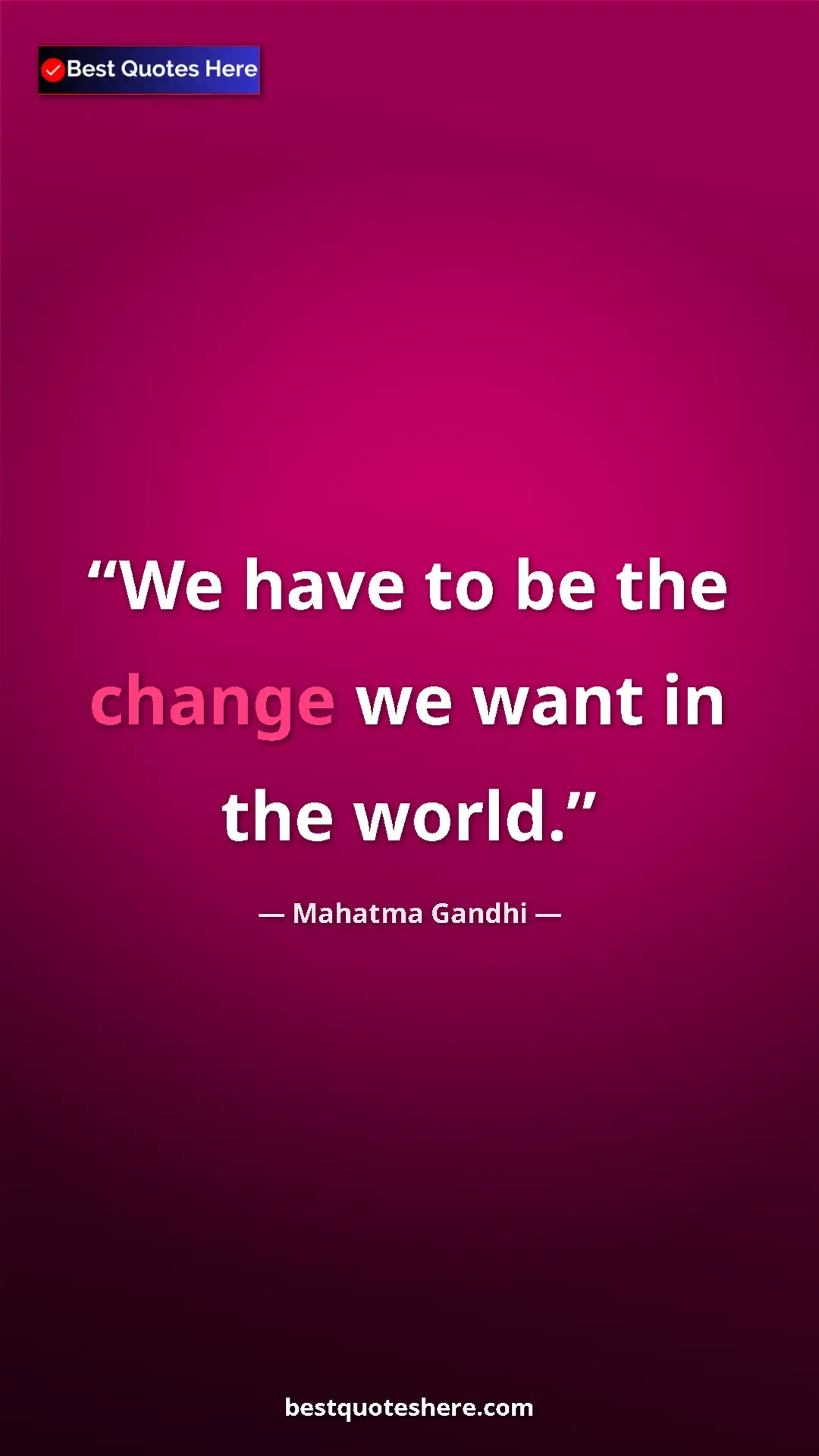 Pinterest quote poster by Mahatma Gandhi: "We have to be the change we want in the world."