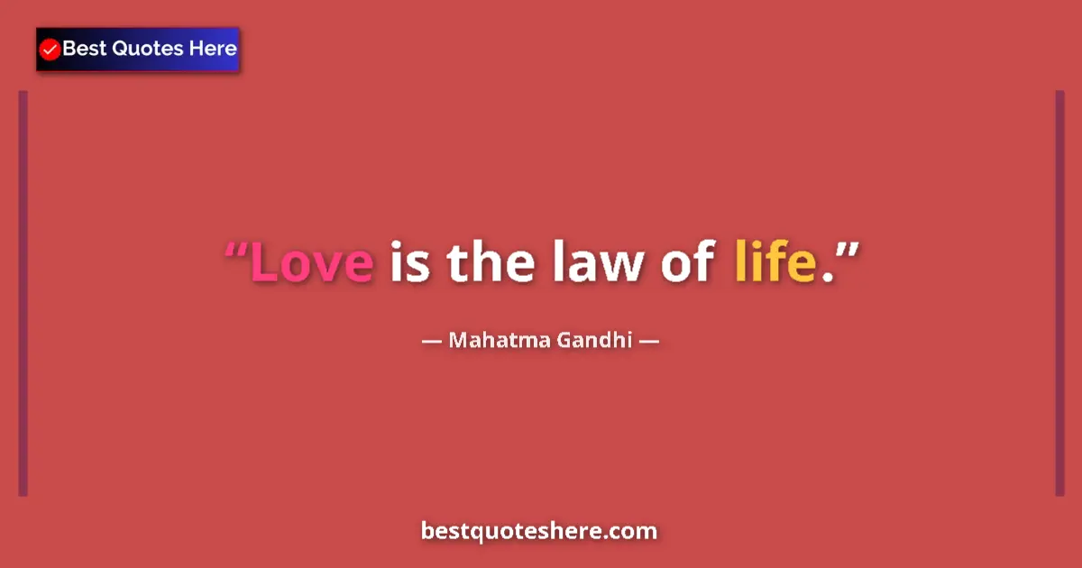 Mahatma Gandhi quote: "Love is the law of life."