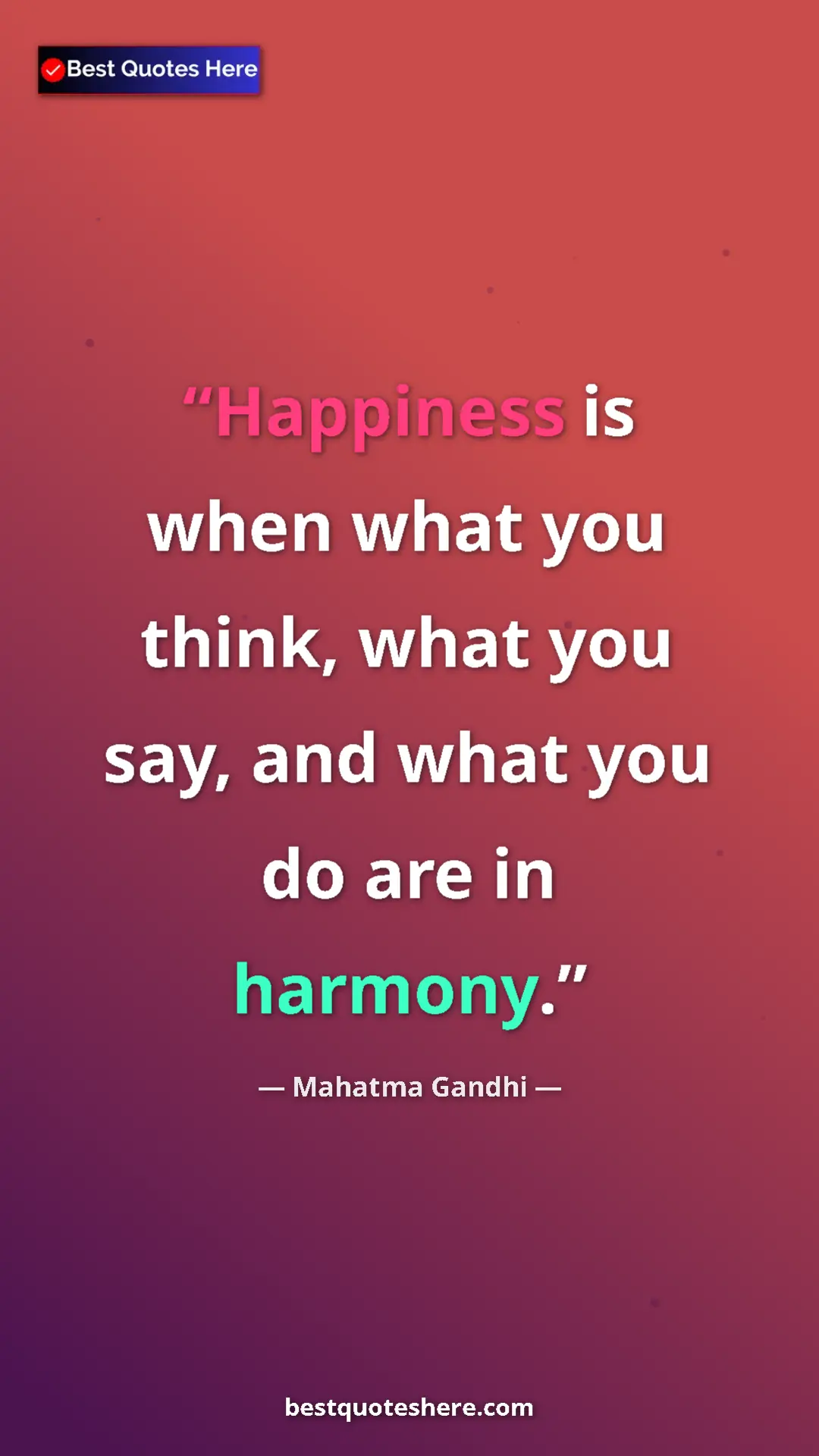 Pinterest quote poster by Mahatma Gandhi: "Happiness is when what you think, what you say, and what..."