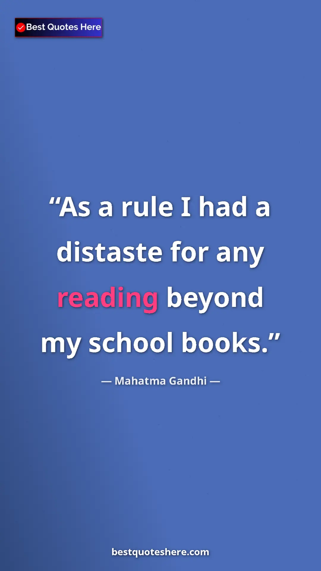 Mahatma Gandhi Quote Card: "As a rule I had a distaste for any reading beyond my school..." Pinterest quote poster by Mahatma Gandhi: "As a rule I had a distaste for any reading beyond my school..."